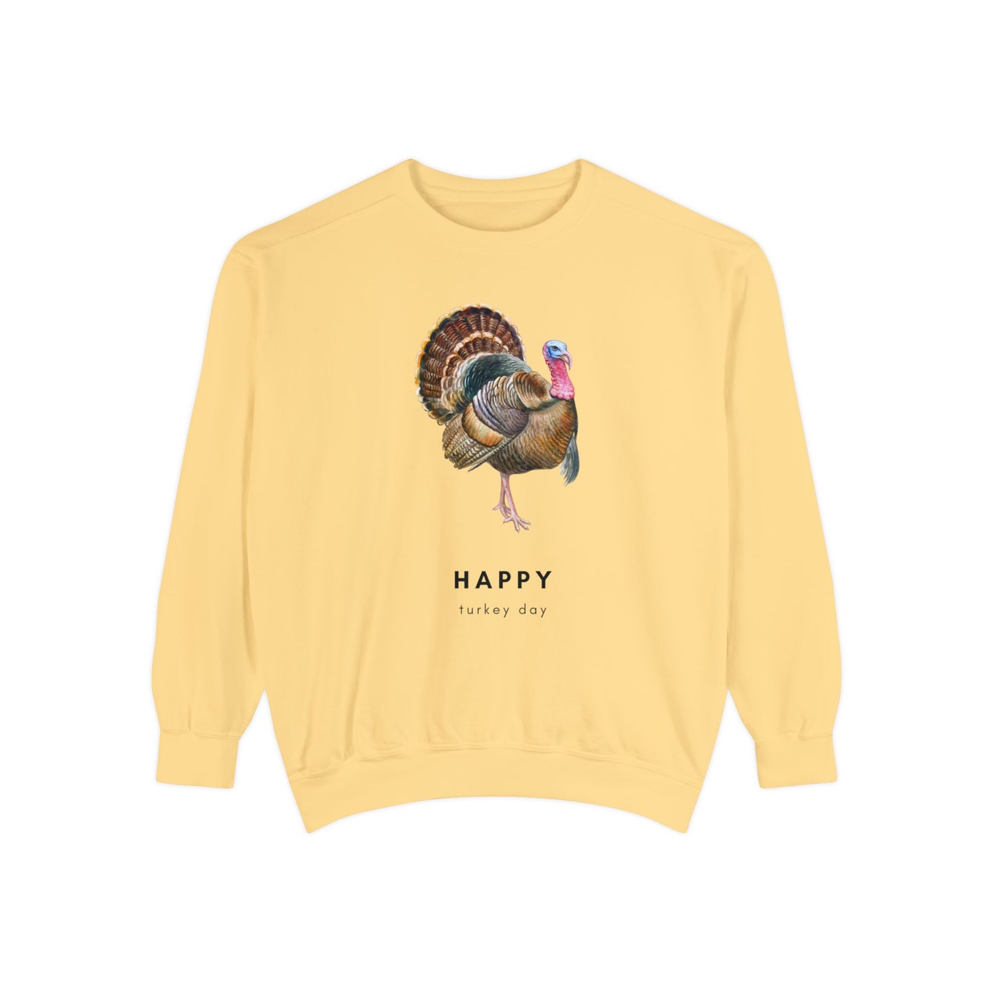 Happy Turkey Day Unisex Garment-Dyed Sweatshirt
