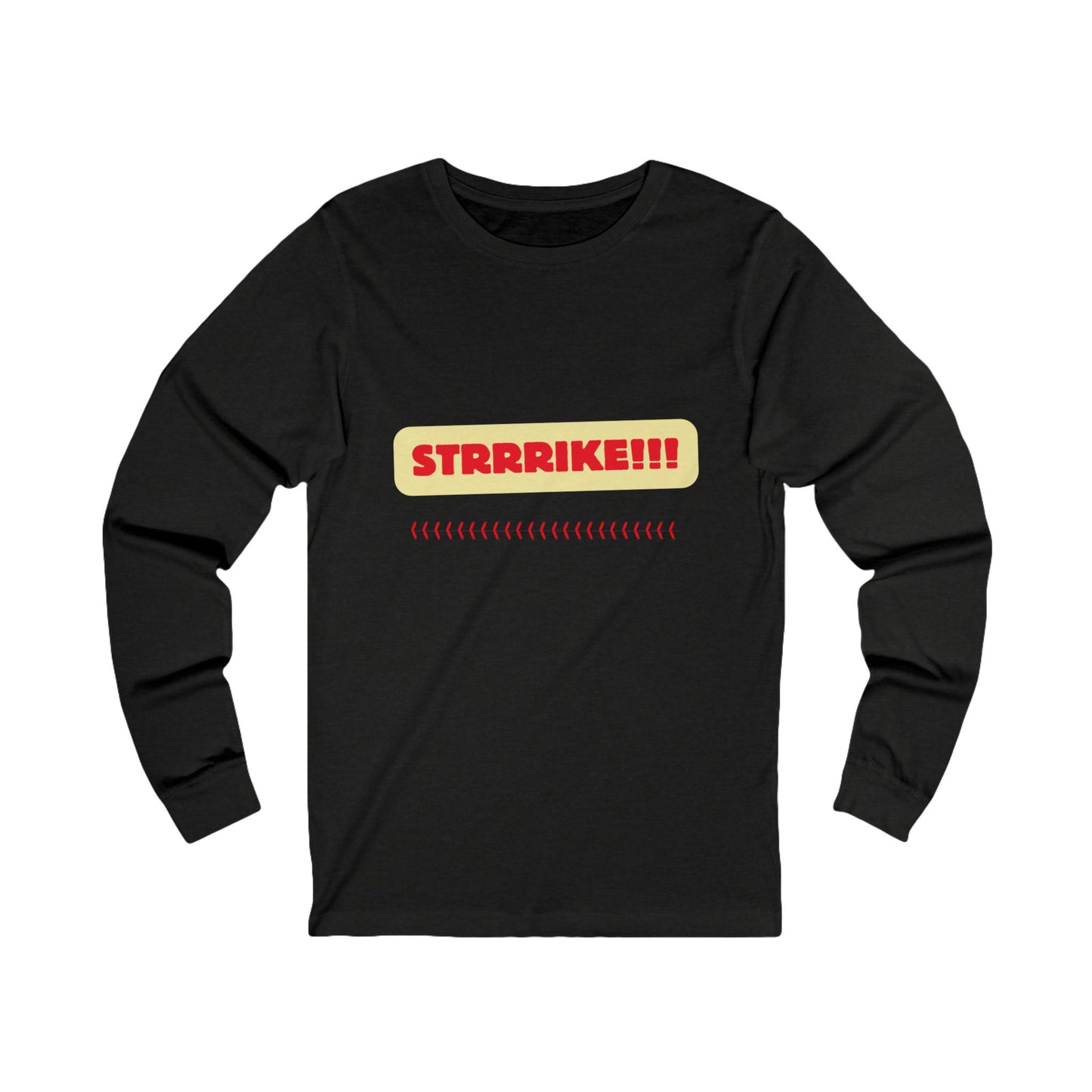 Strrrike! Unisex Jersey Long Sleeve Tee