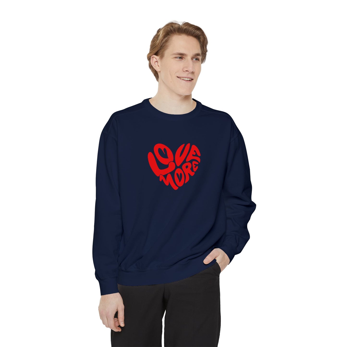 Love More Unisex Garment-Dyed Sweatshirt