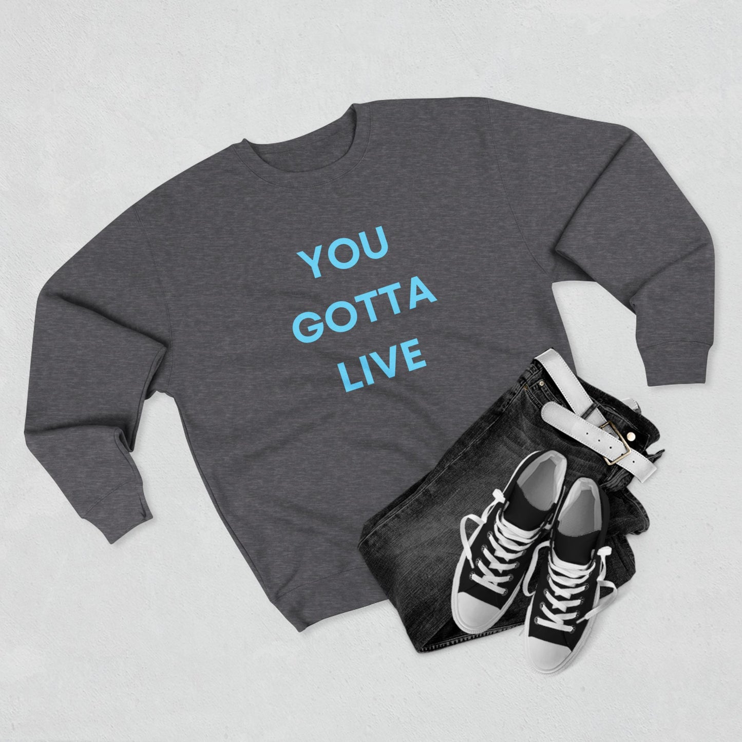 You Gotta Unisex Crewneck Sweatshirt