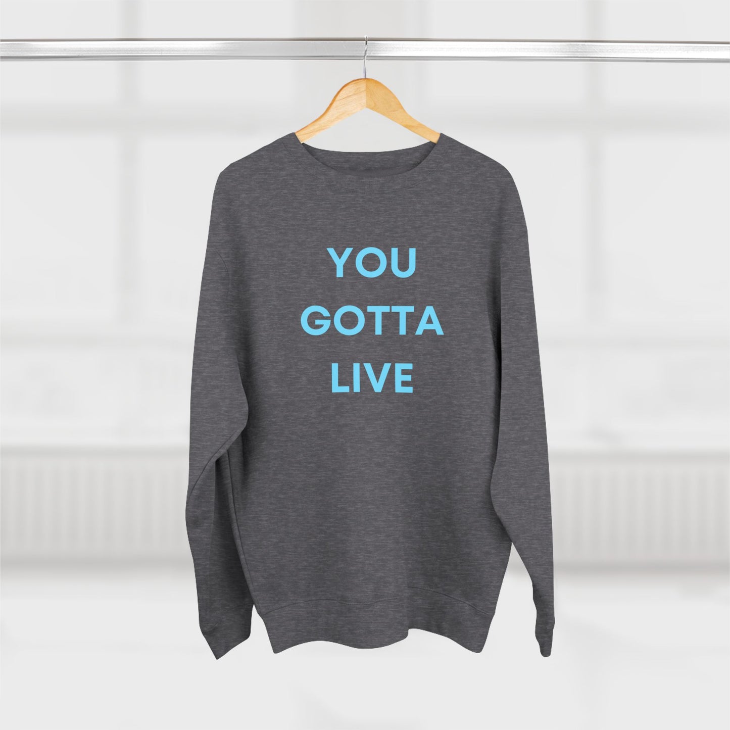 You Gotta Unisex Crewneck Sweatshirt