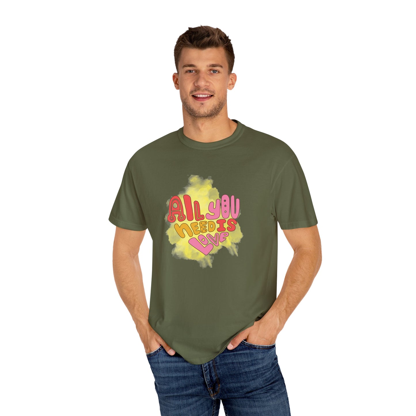 All You NeedUnisex Garment-Dyed T-shirt