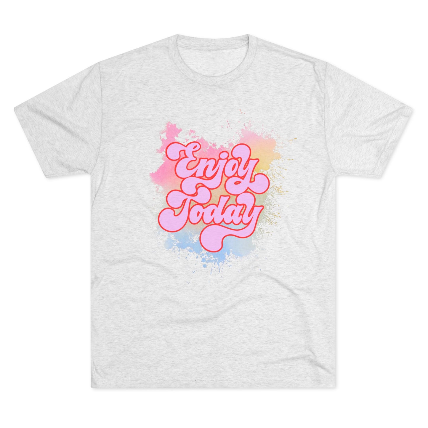 Enjoy Today Unisex Tri-Blend Crew Tee