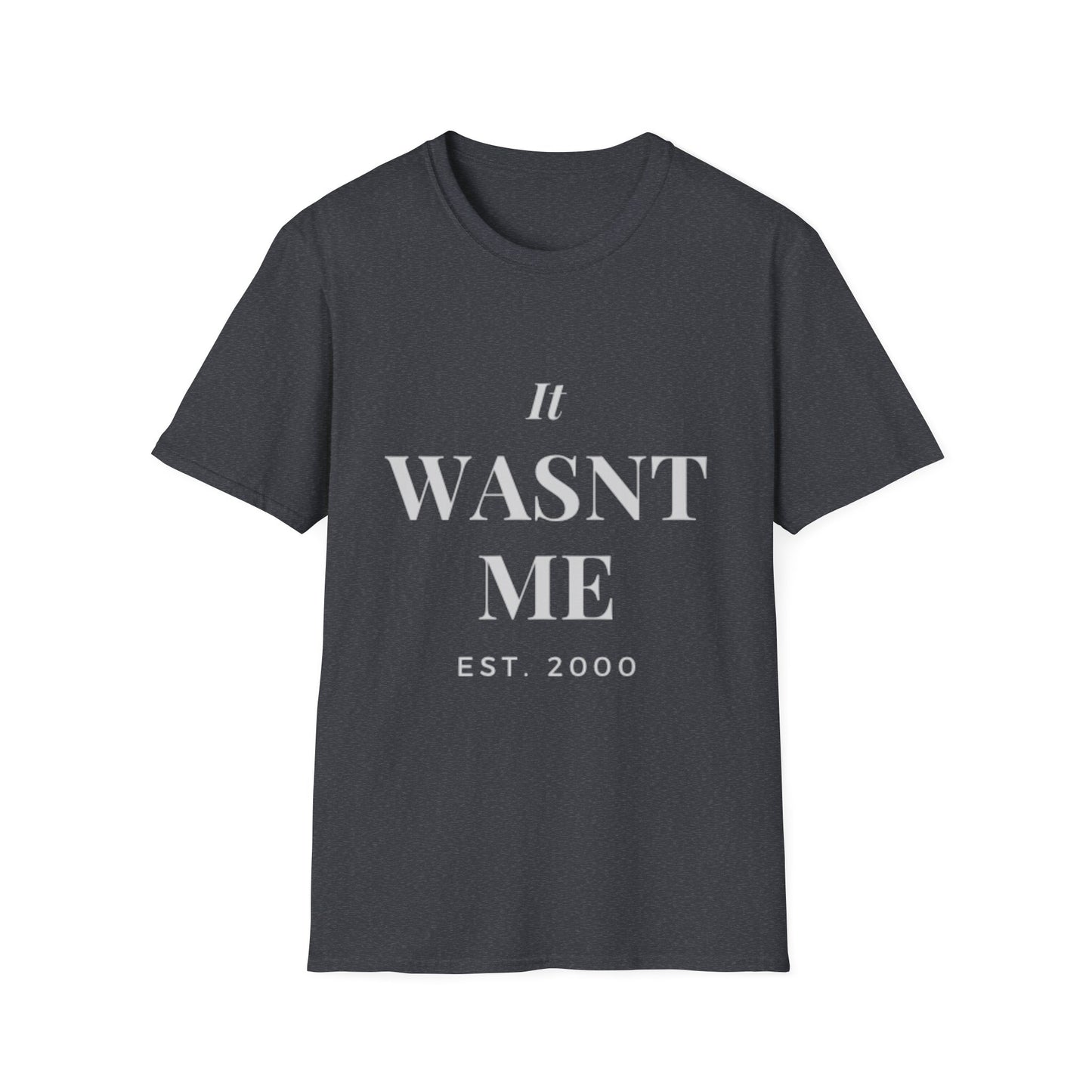 It Wasn’t Me Unisex Softstyle T-Shirt