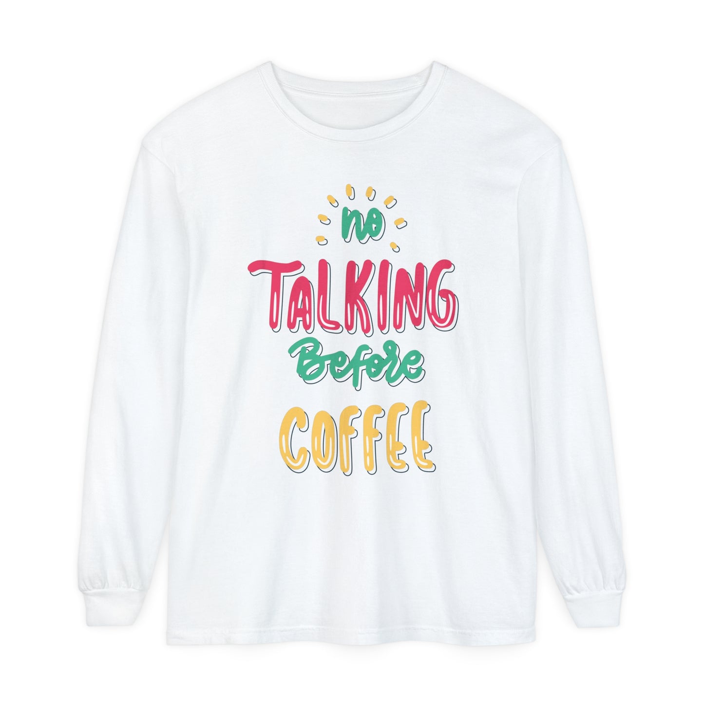 No Talking Unisex Garment-dyed Long Sleeve T-Shirt