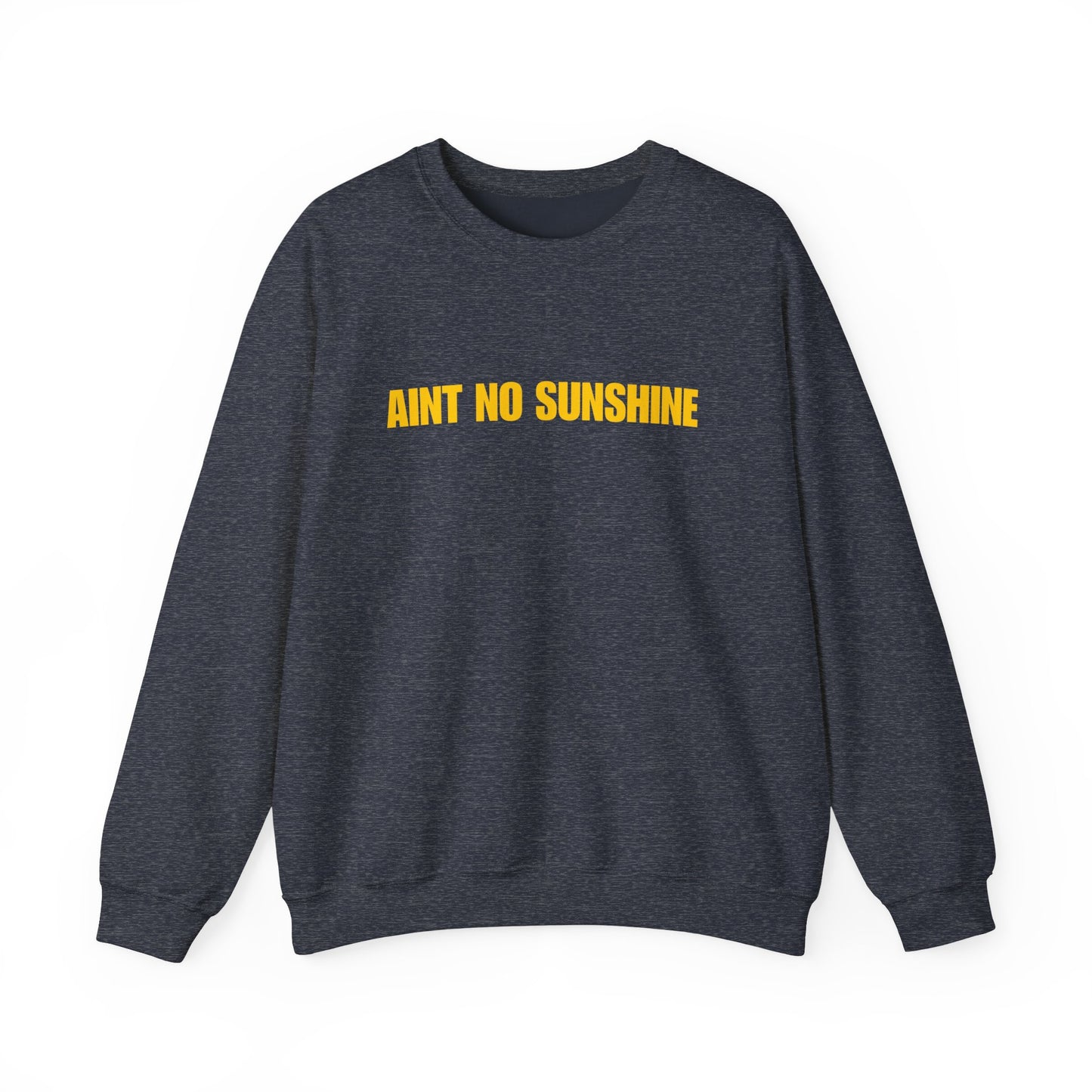 Ain’t No Sunshine Unisex Heavy Blend™ Crewneck Sweatshirt