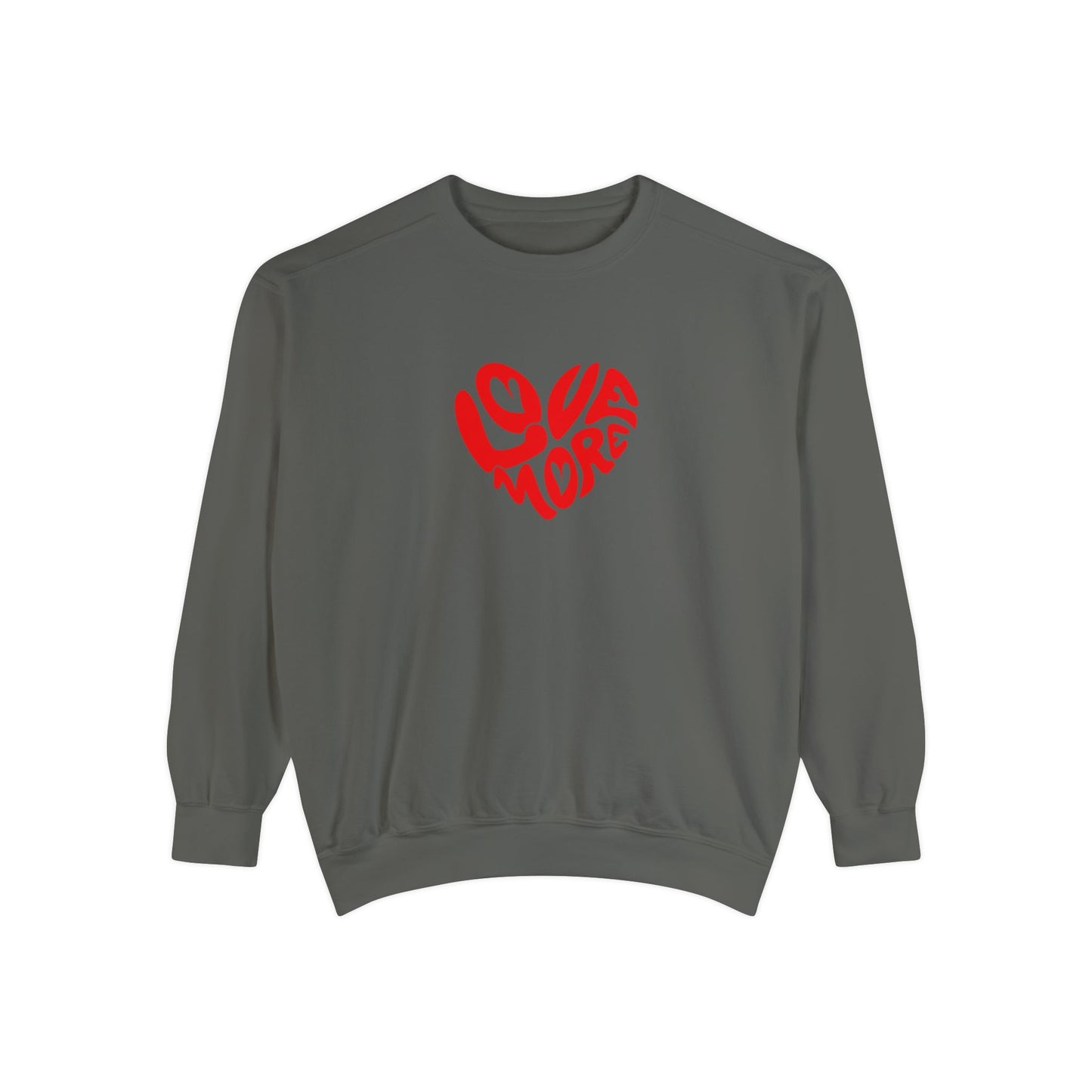 Love More Unisex Garment-Dyed Sweatshirt