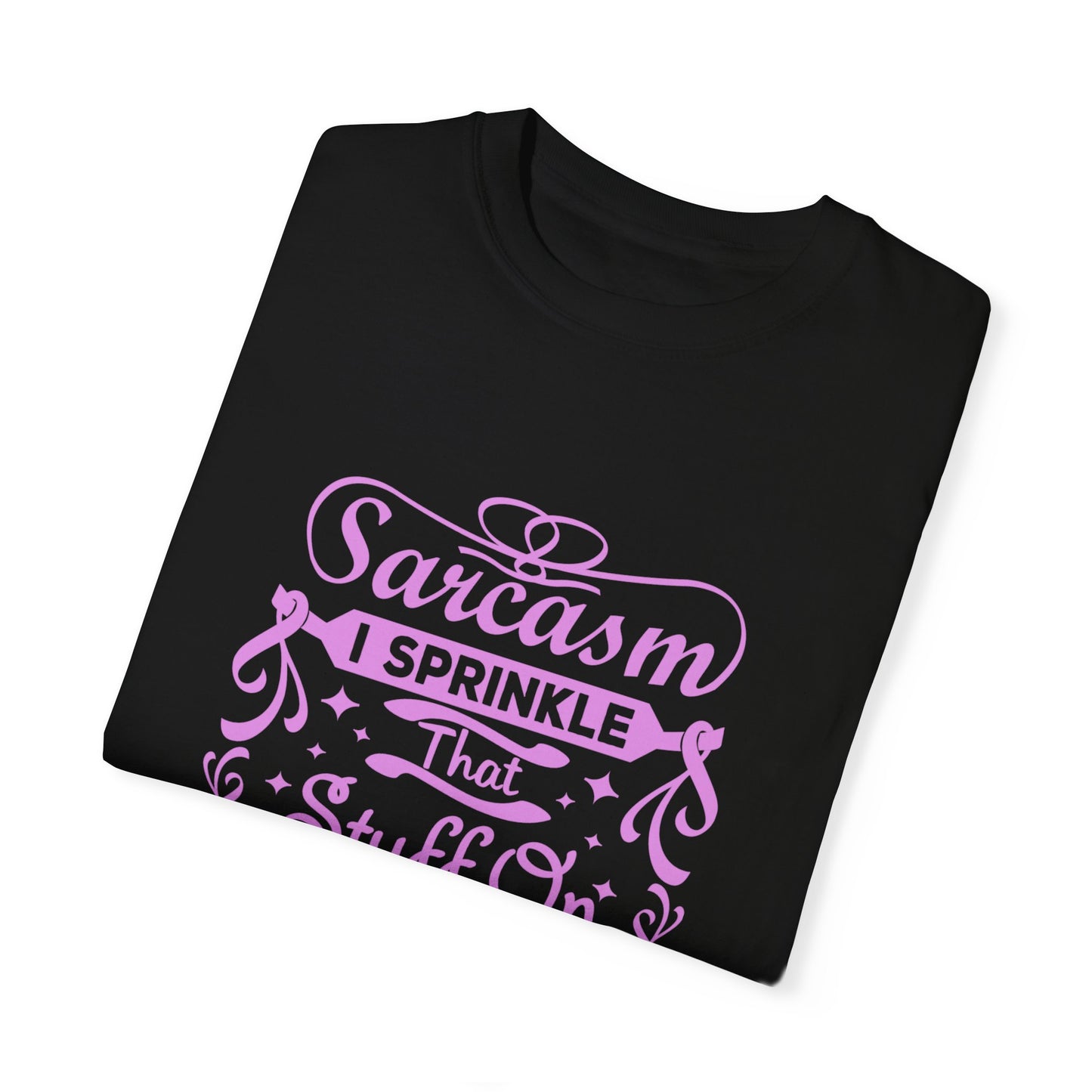 Sarcasm Unisex Garment-Dyed T-shirt