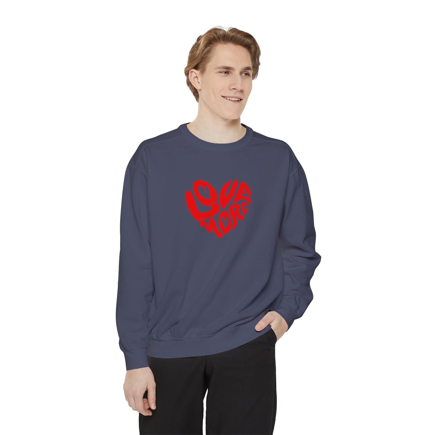 Love More Unisex Garment-Dyed Sweatshirt