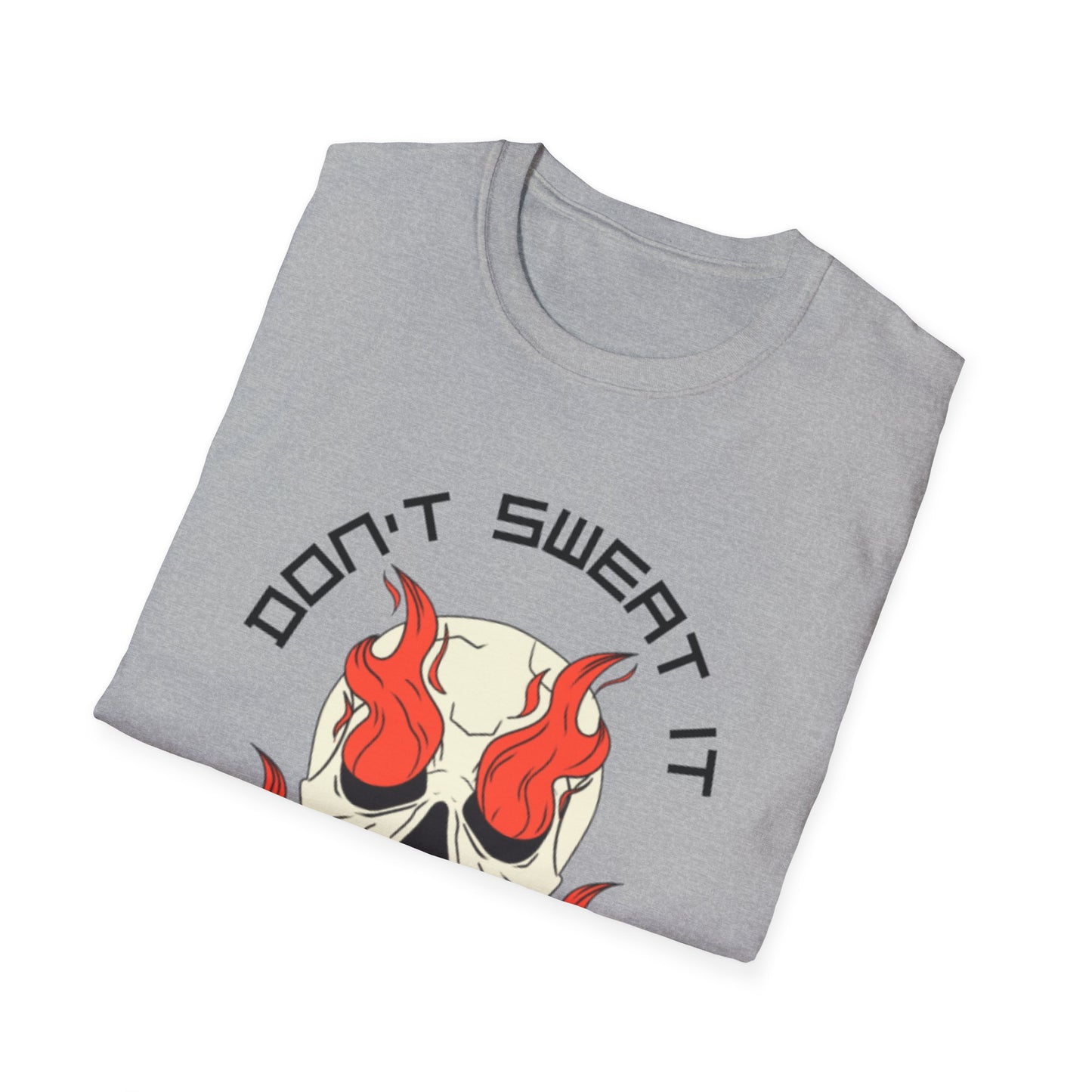 Don’t Sweat It Unisex Softstyle T-Shirt