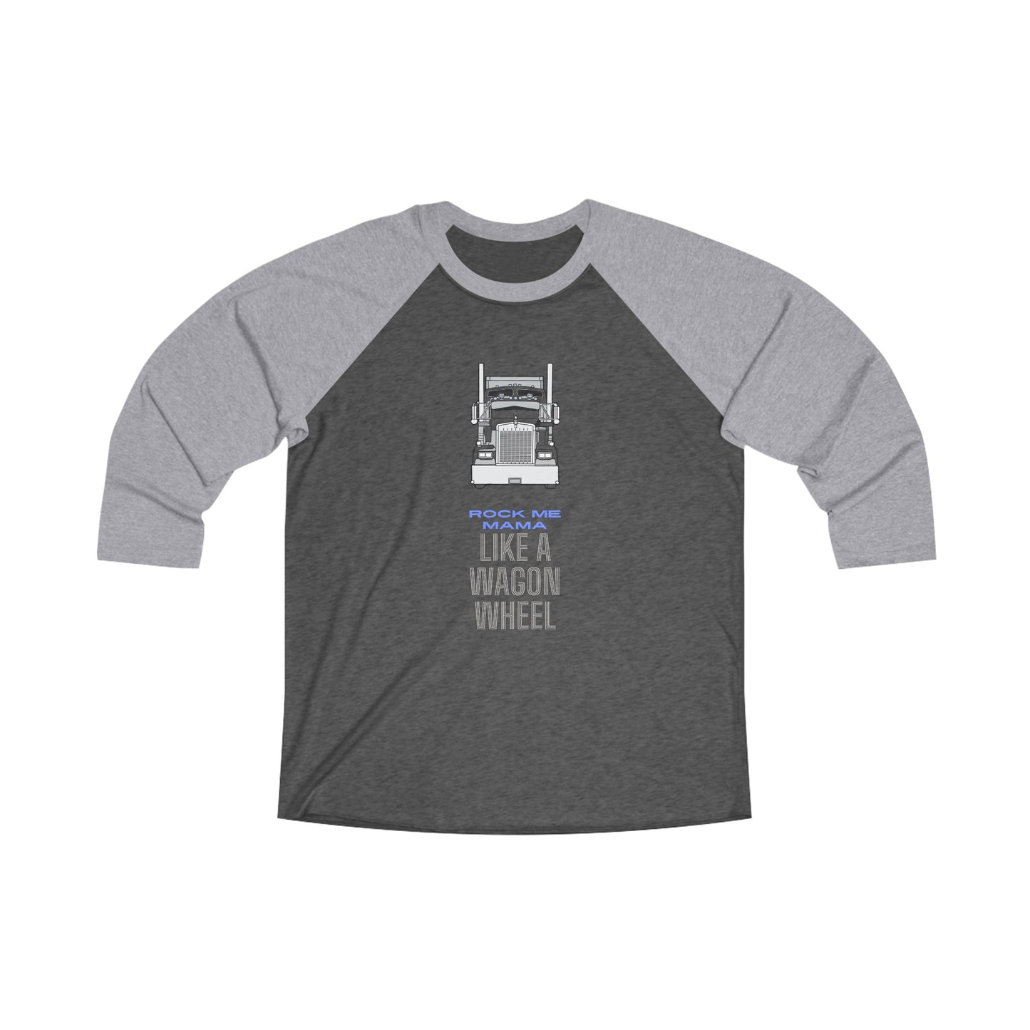 Like a Wagon Wheel Truckers Unisex Tri-Blend 3\4 Raglan Tee