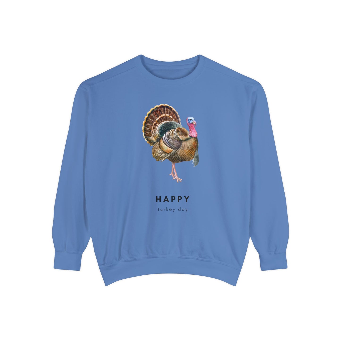 Happy Turkey Day Unisex Garment-Dyed Sweatshirt