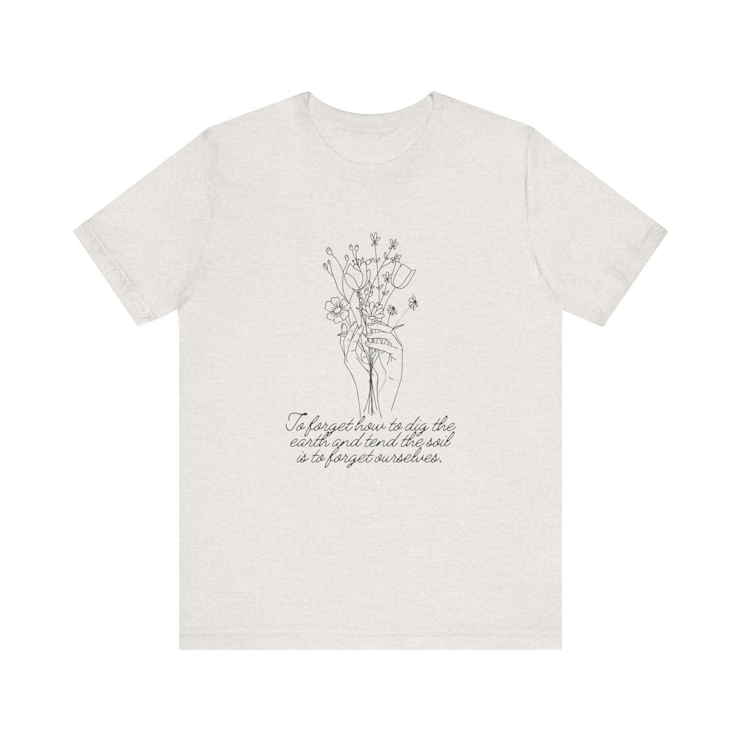 Dig the Earth Tend the Soil Good Vibes Gardening Spring Unisex Jersey Short Sleeve Tee