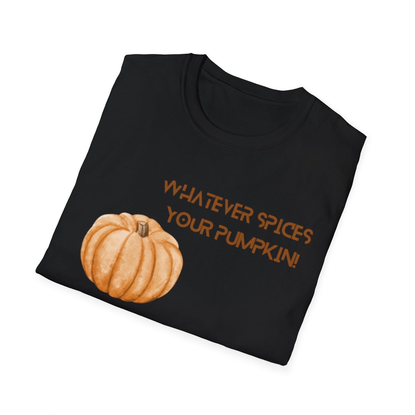 Whatever Spices Your Pumpkin Fall Thanksgiving Unisex Softstyle T-Shirt