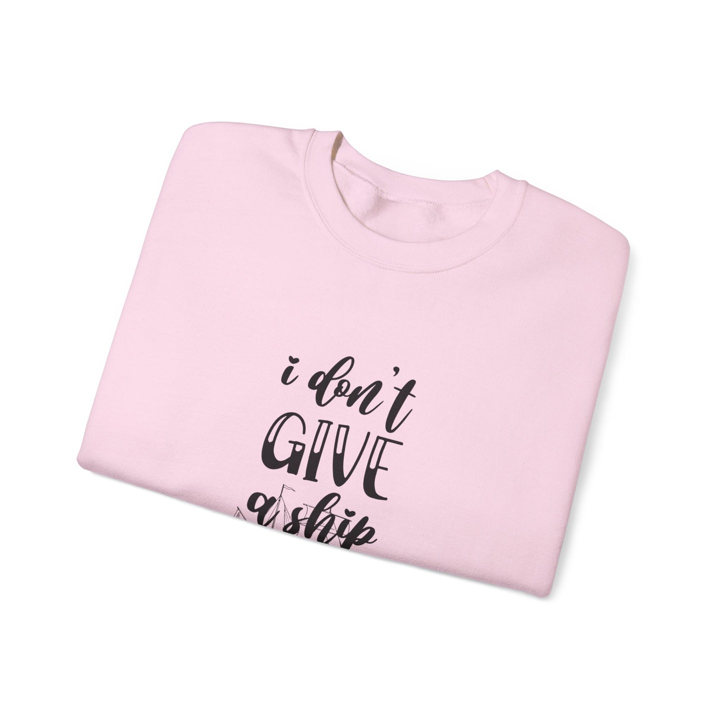 Don’t Give a Ship Unisex Heavy Blend™ Crewneck Sweatshirt