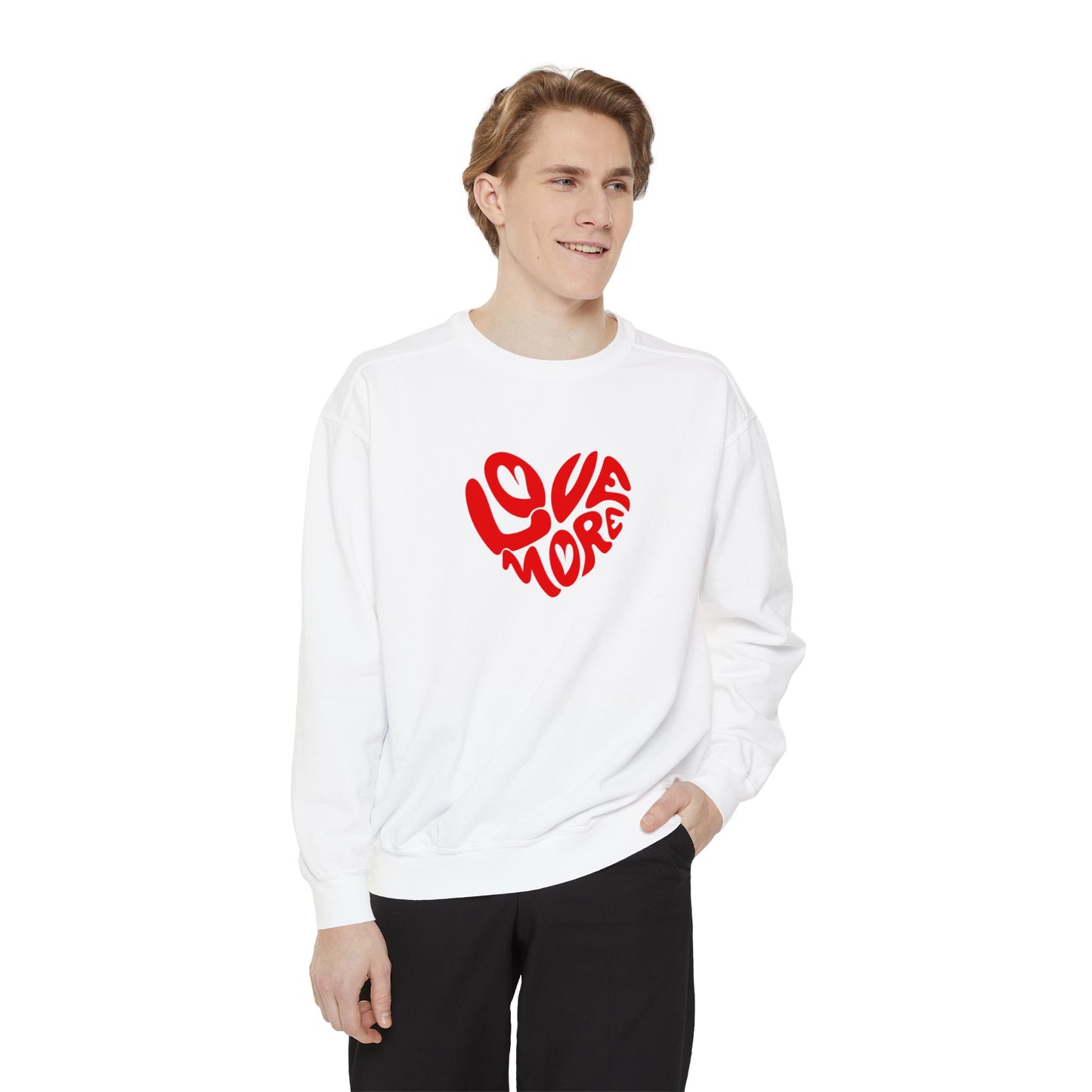 Love More Unisex Garment-Dyed Sweatshirt