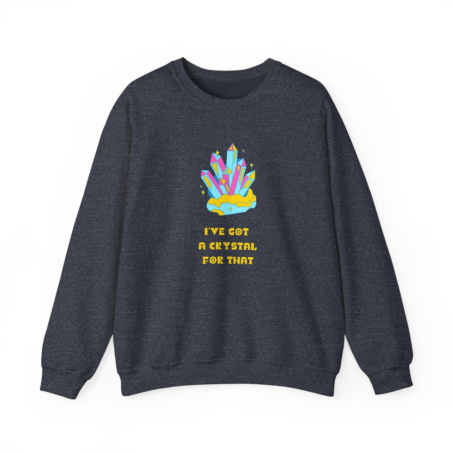 I’ve Got a Crystal for That Unisex Heavy Blend™ Crewneck Sweatshirt