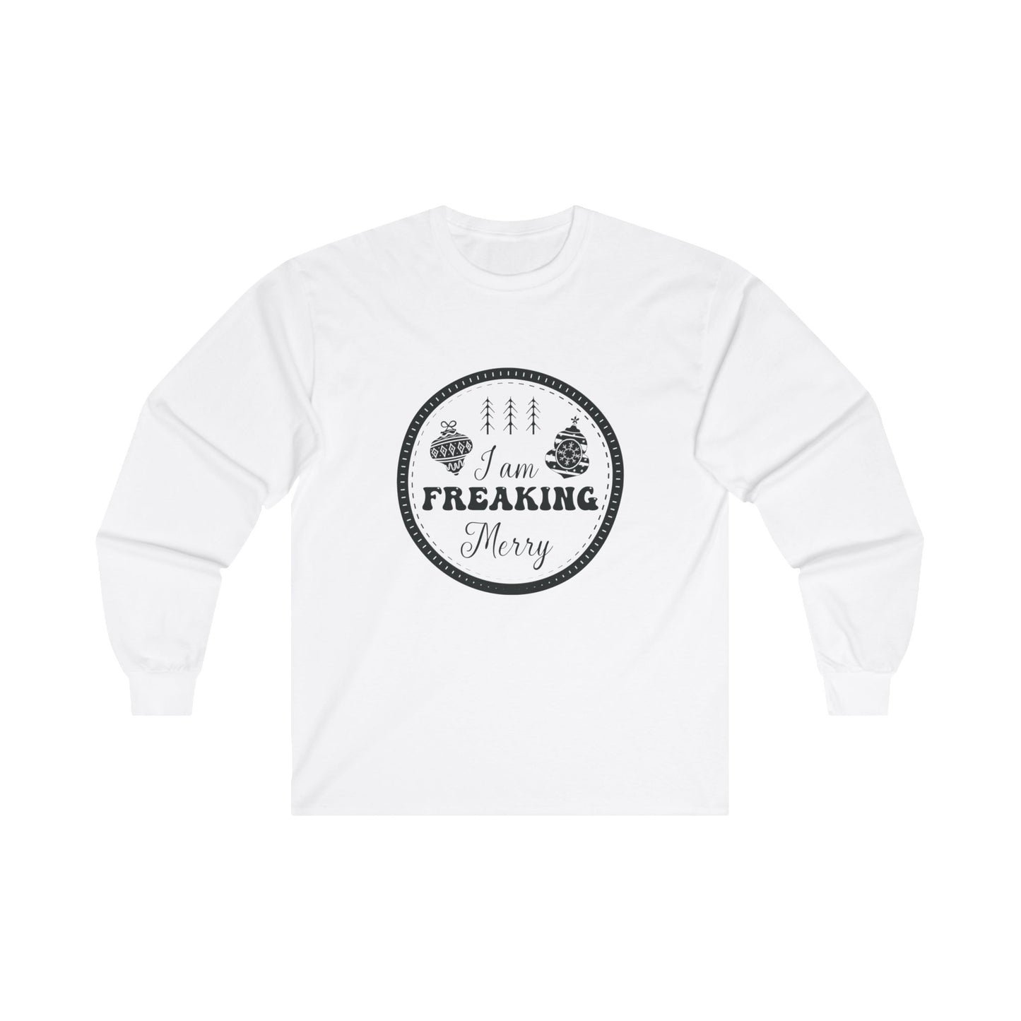 Freaking Merry Unisex Ultra Cotton Long Sleeve Tee