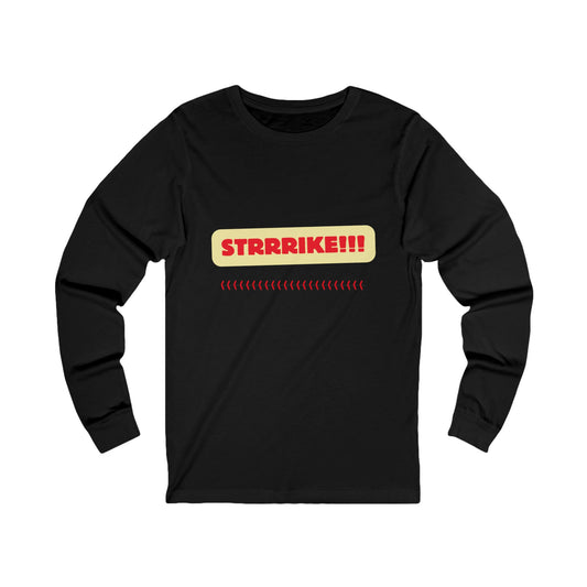 Strrrike! Unisex Jersey Long Sleeve Tee