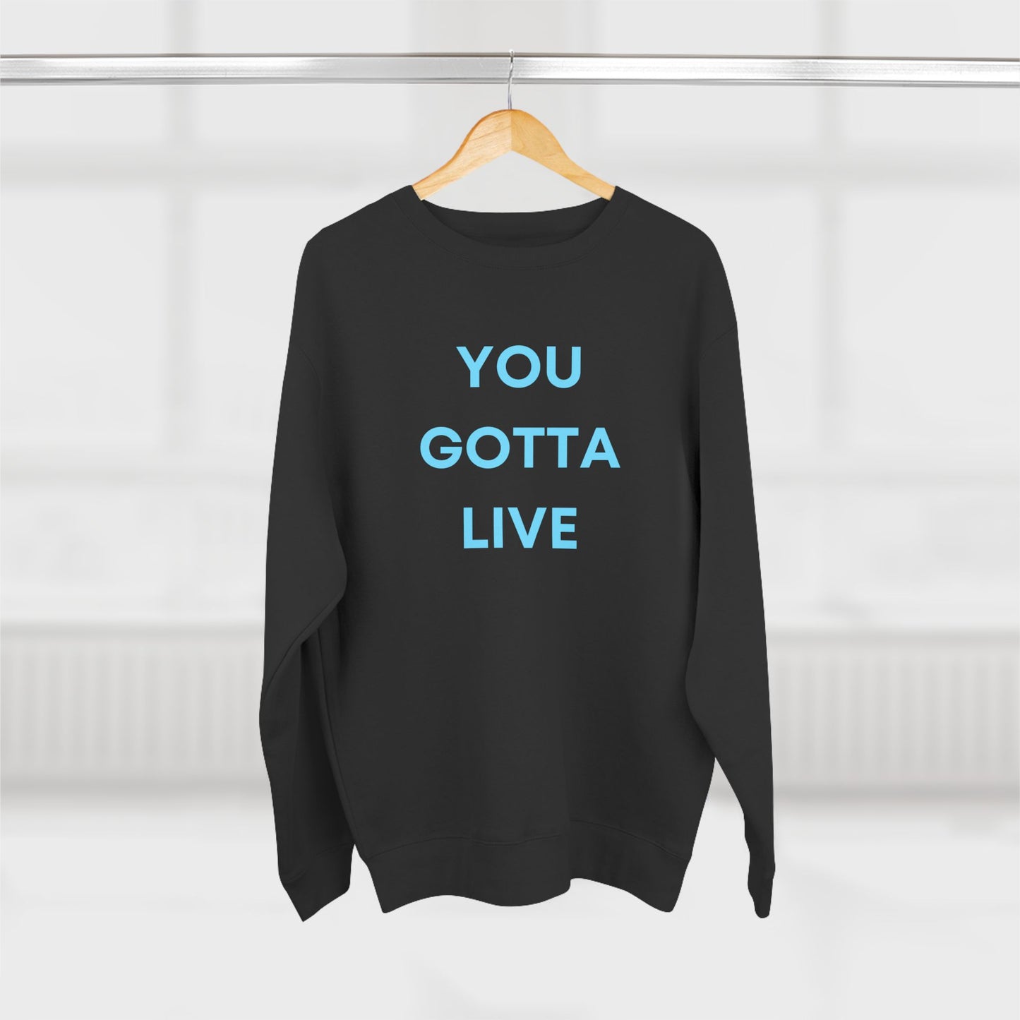 You Gotta Unisex Crewneck Sweatshirt