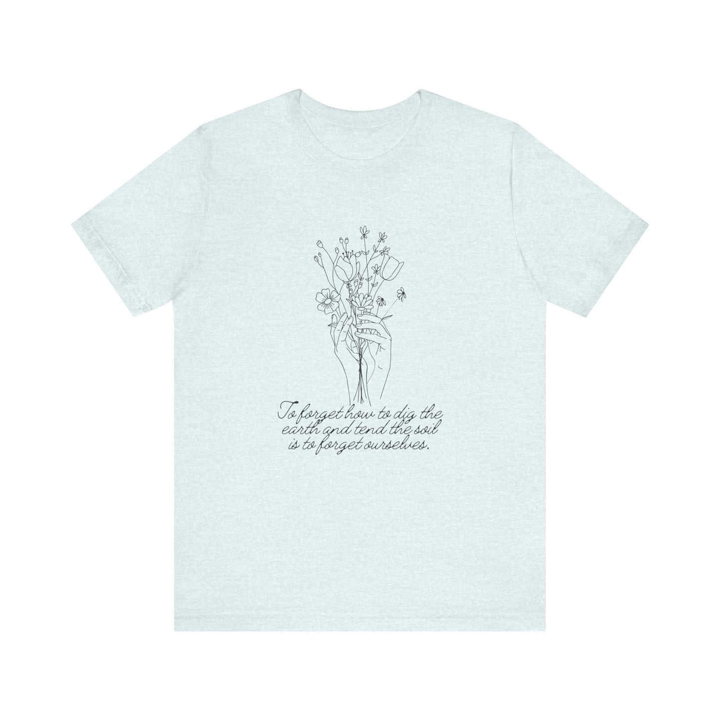 Dig the Earth Tend the Soil Good Vibes Gardening Spring Unisex Jersey Short Sleeve Tee