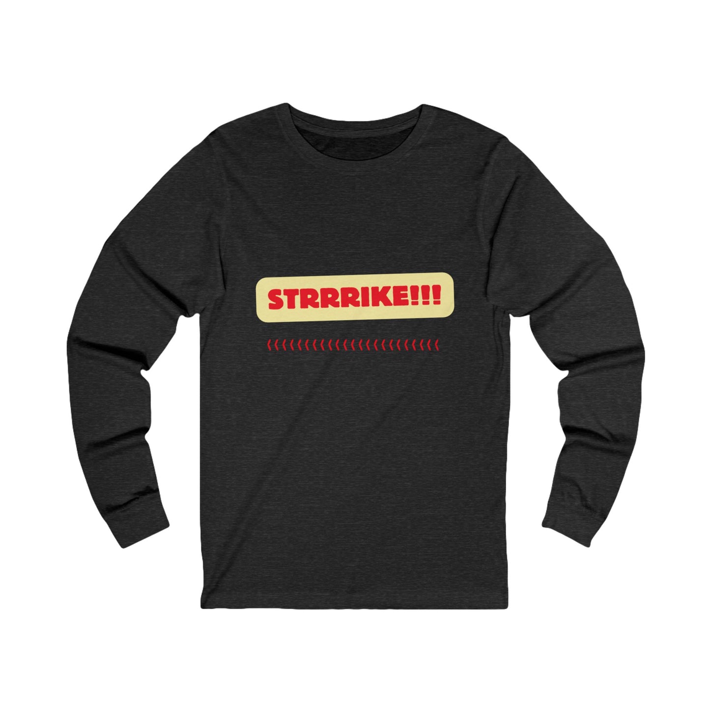 Strrrike! Unisex Jersey Long Sleeve Tee