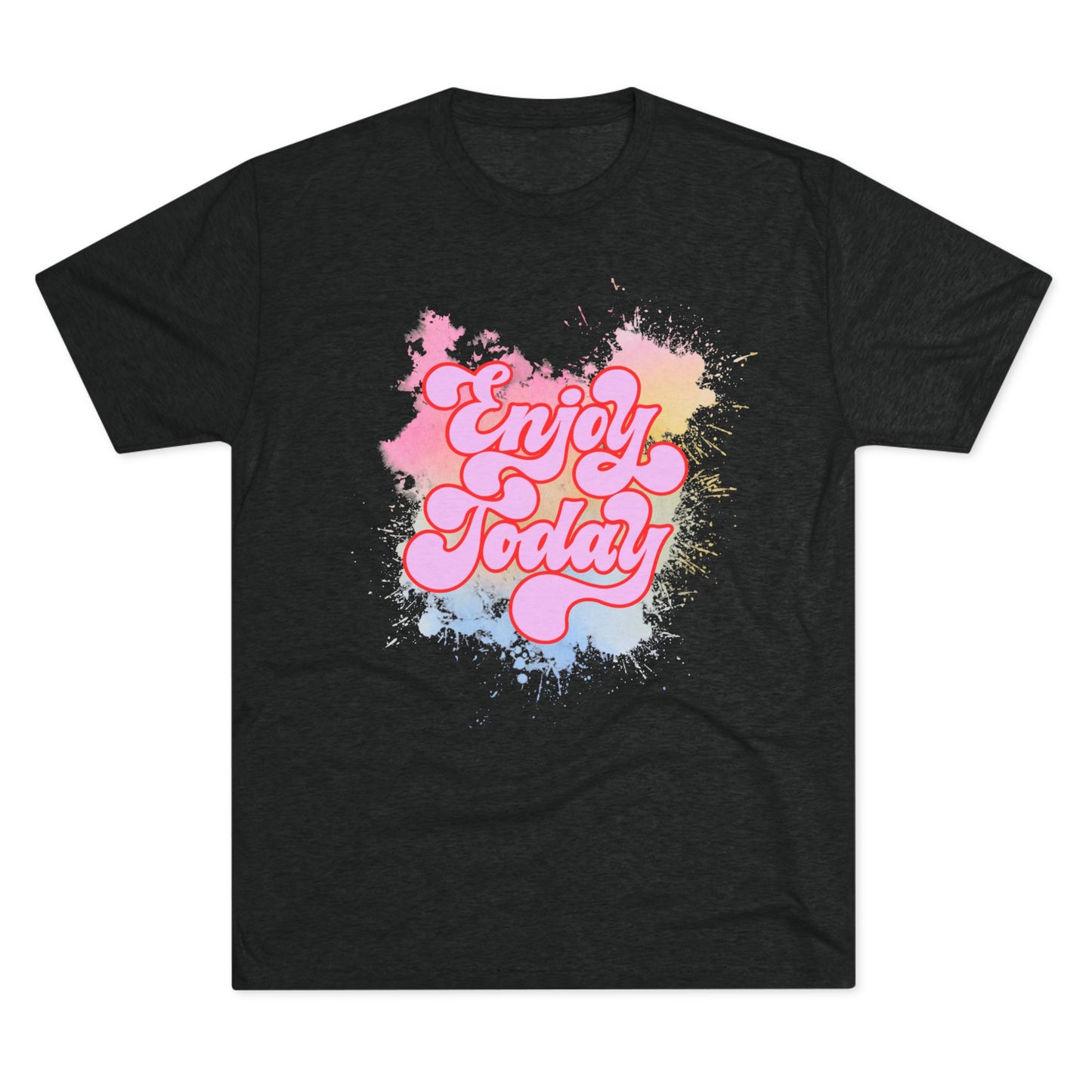 Enjoy Today Unisex Tri-Blend Crew Tee