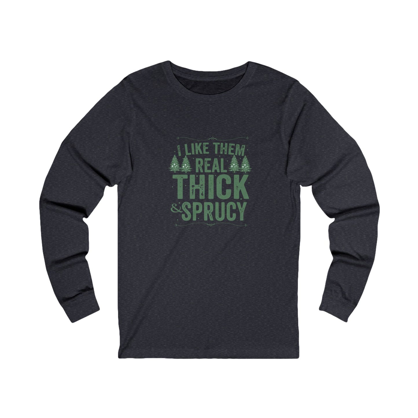 Thick Sprucy Unisex Jersey Long Sleeve Tee