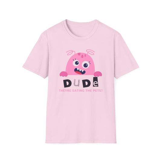 Dude They’re Eating the Pets?! Unisex Softstyle T-Shirt