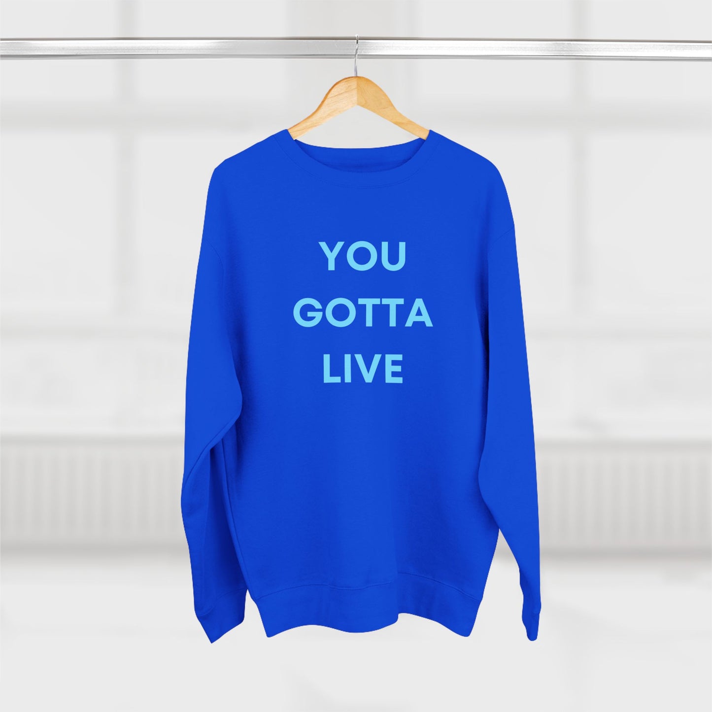 You Gotta Unisex Crewneck Sweatshirt