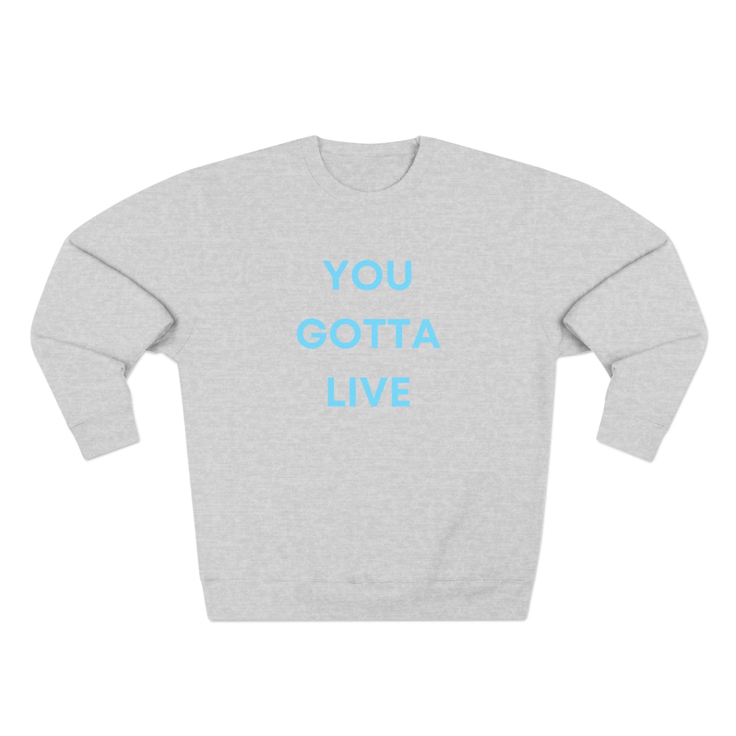 You Gotta Unisex Crewneck Sweatshirt