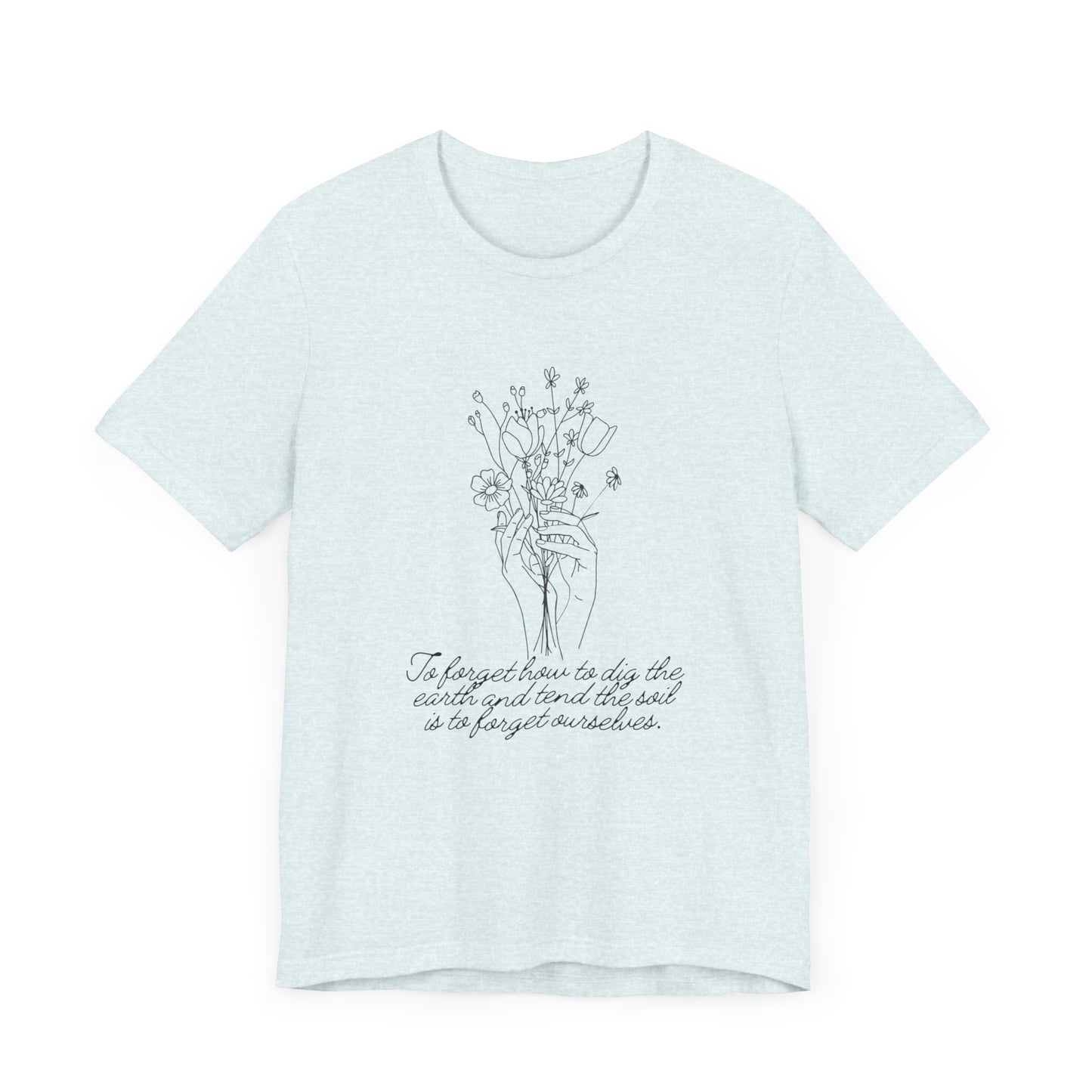 Dig the Earth Tend the Soil Good Vibes Gardening Spring Unisex Jersey Short Sleeve Tee