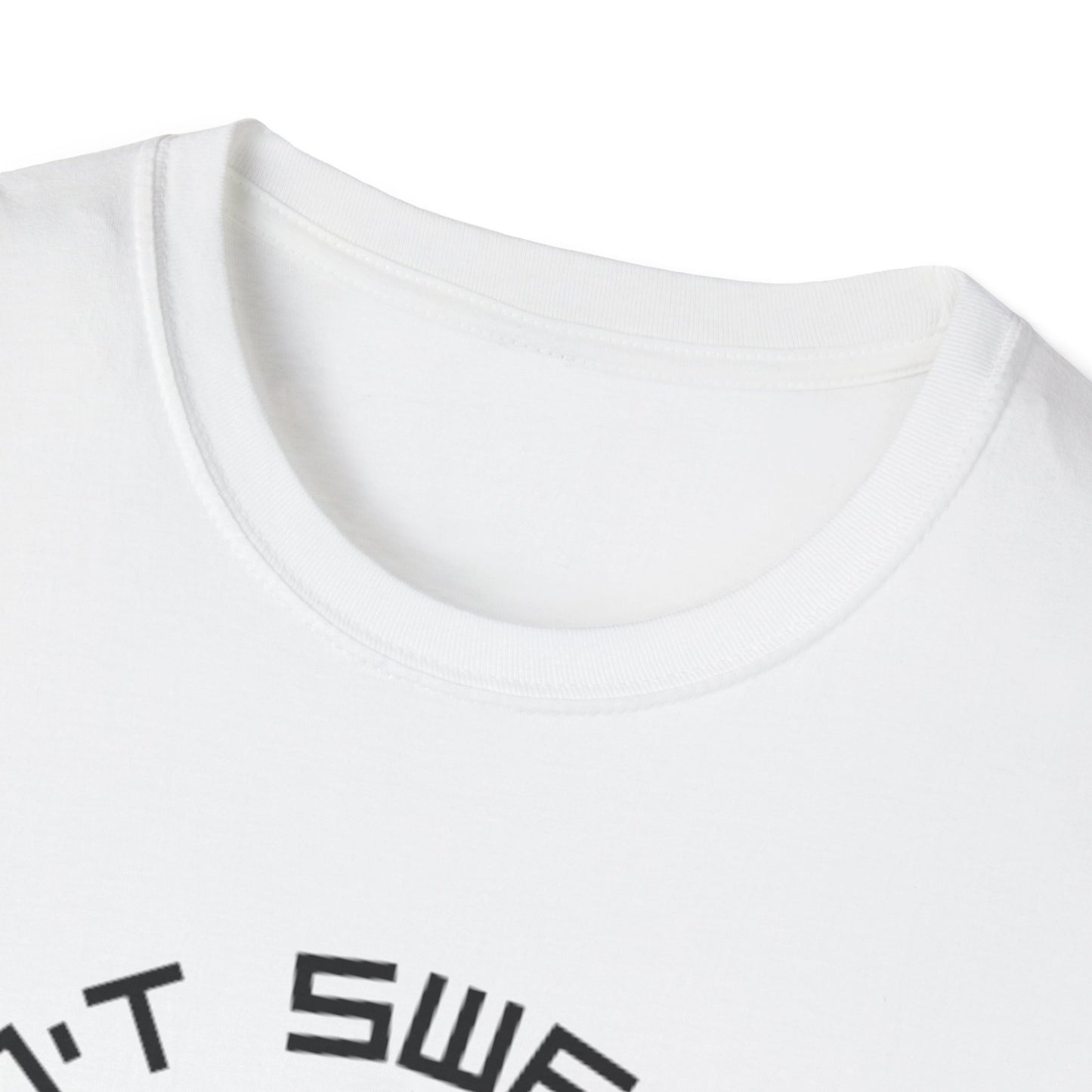 Don’t Sweat It Unisex Softstyle T-Shirt