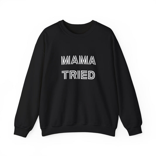 Mama Tried Unisex Heavy Blend™ Crewneck Sweatshirt