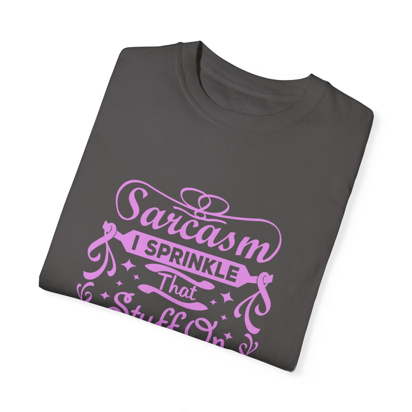 Sarcasm Unisex Garment-Dyed T-shirt