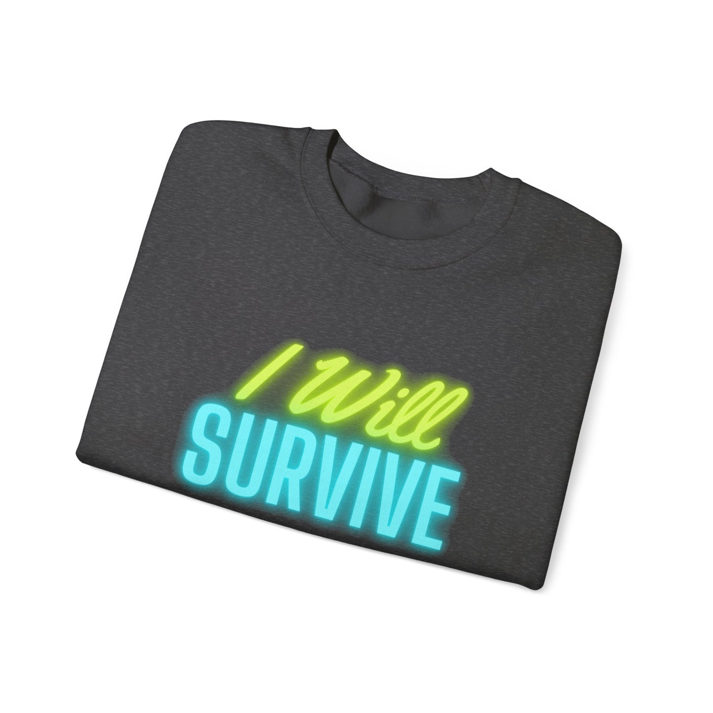 I Will Survive Unisex Heavy Blend™ Crewneck Sweatshirt