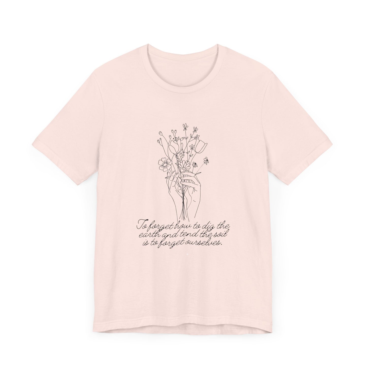 Dig the Earth Tend the Soil Good Vibes Gardening Spring Unisex Jersey Short Sleeve Tee