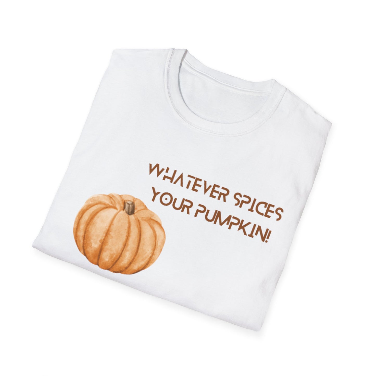 Whatever Spices Your Pumpkin Fall Thanksgiving Unisex Softstyle T-Shirt