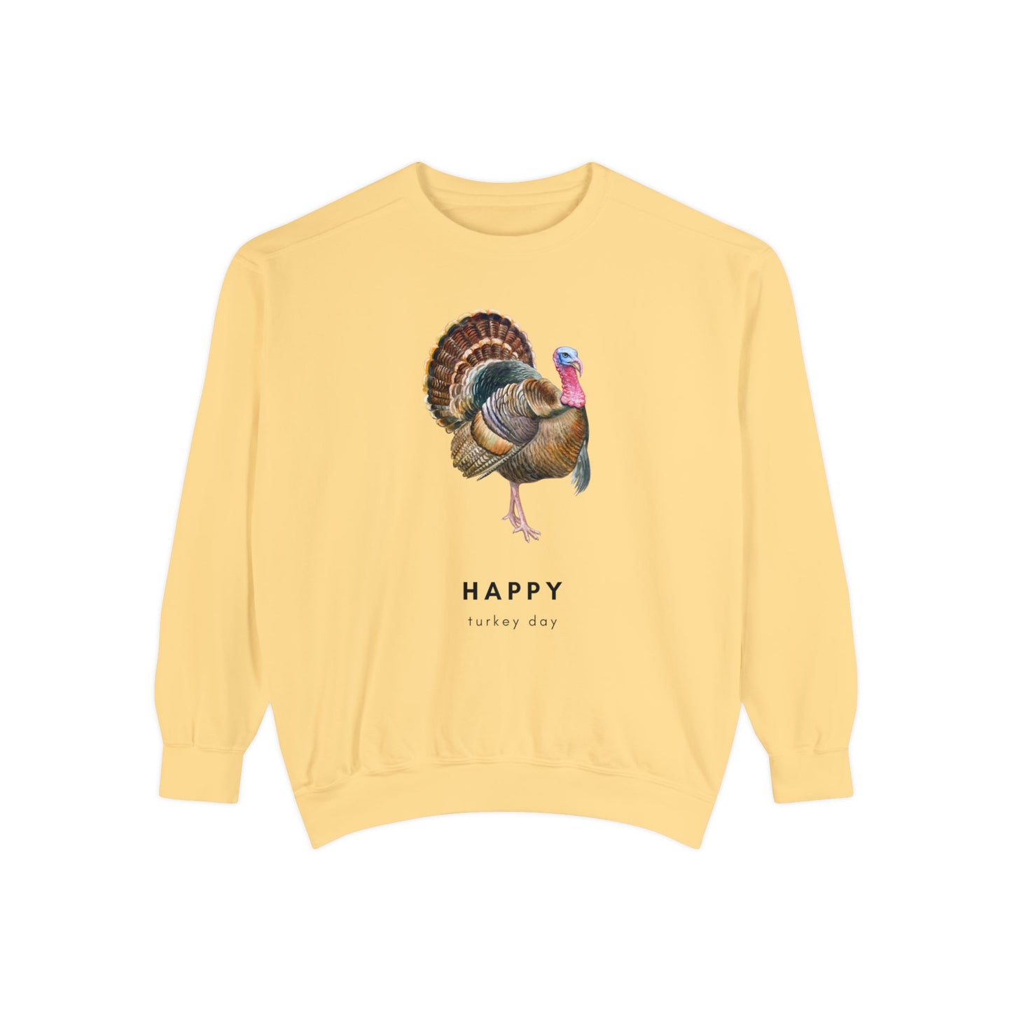 Happy Turkey Day Unisex Garment-Dyed Sweatshirt