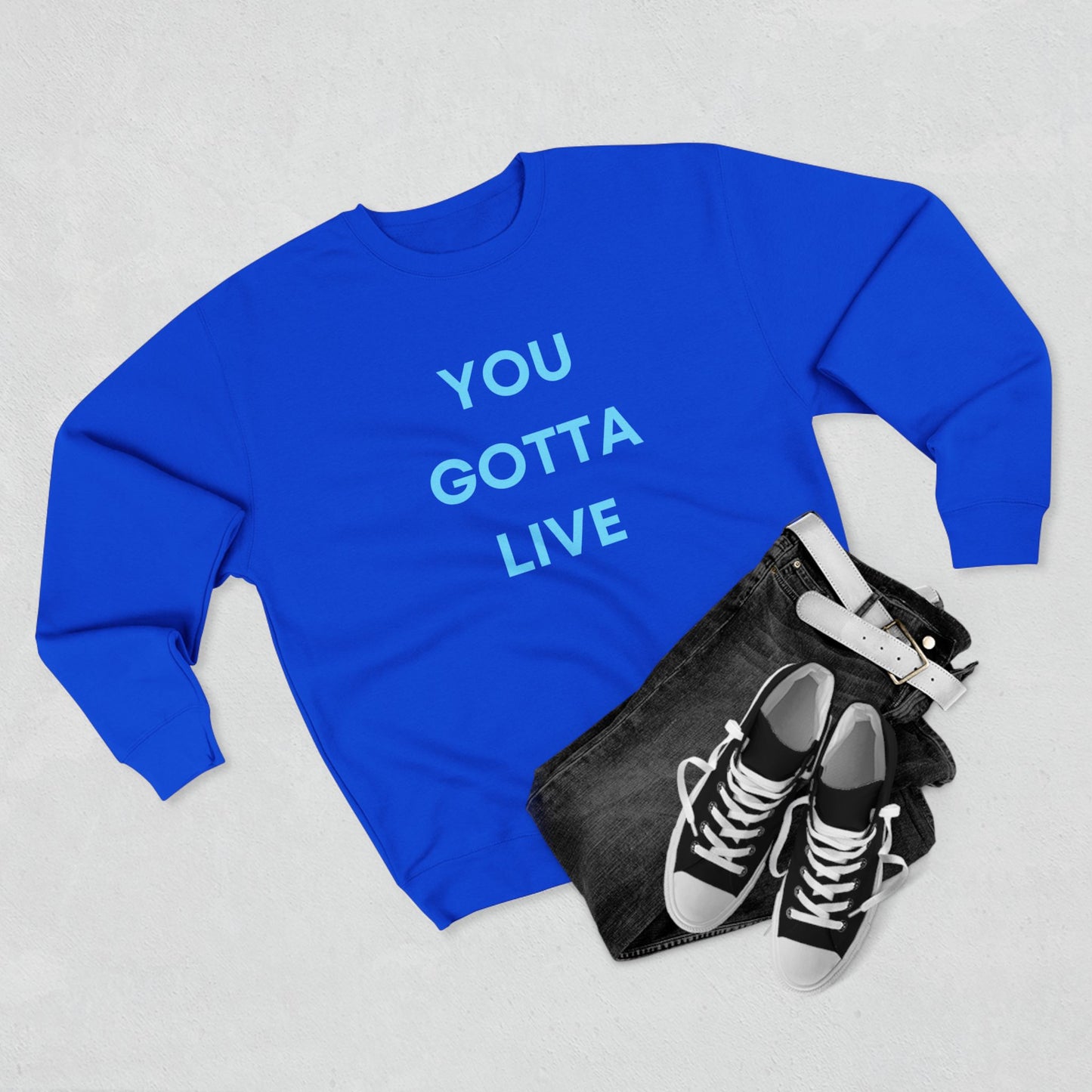 You Gotta Unisex Crewneck Sweatshirt