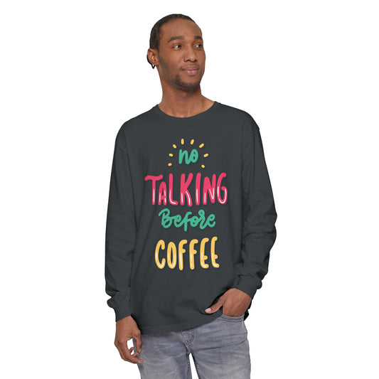 No Talking Unisex Garment-dyed Long Sleeve T-Shirt