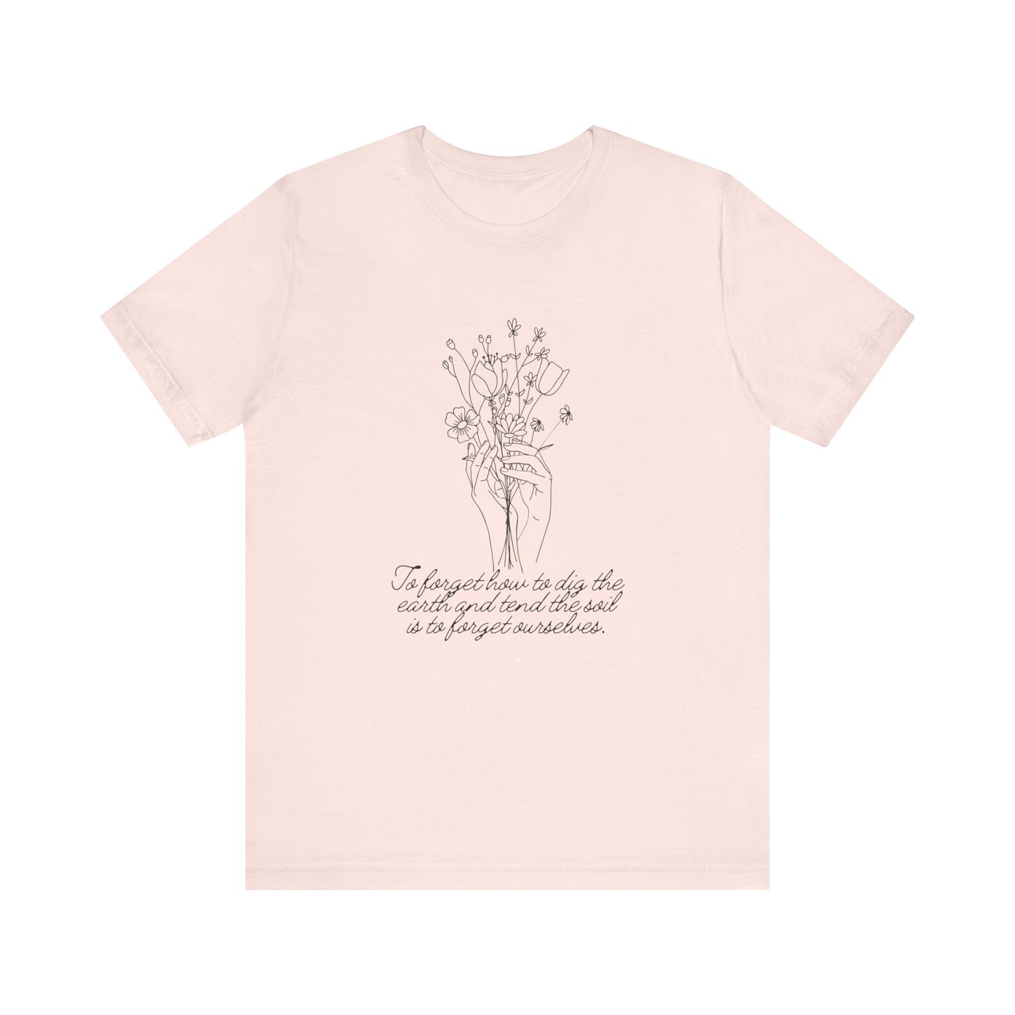 Dig the Earth Tend the Soil Good Vibes Gardening Spring Unisex Jersey Short Sleeve Tee