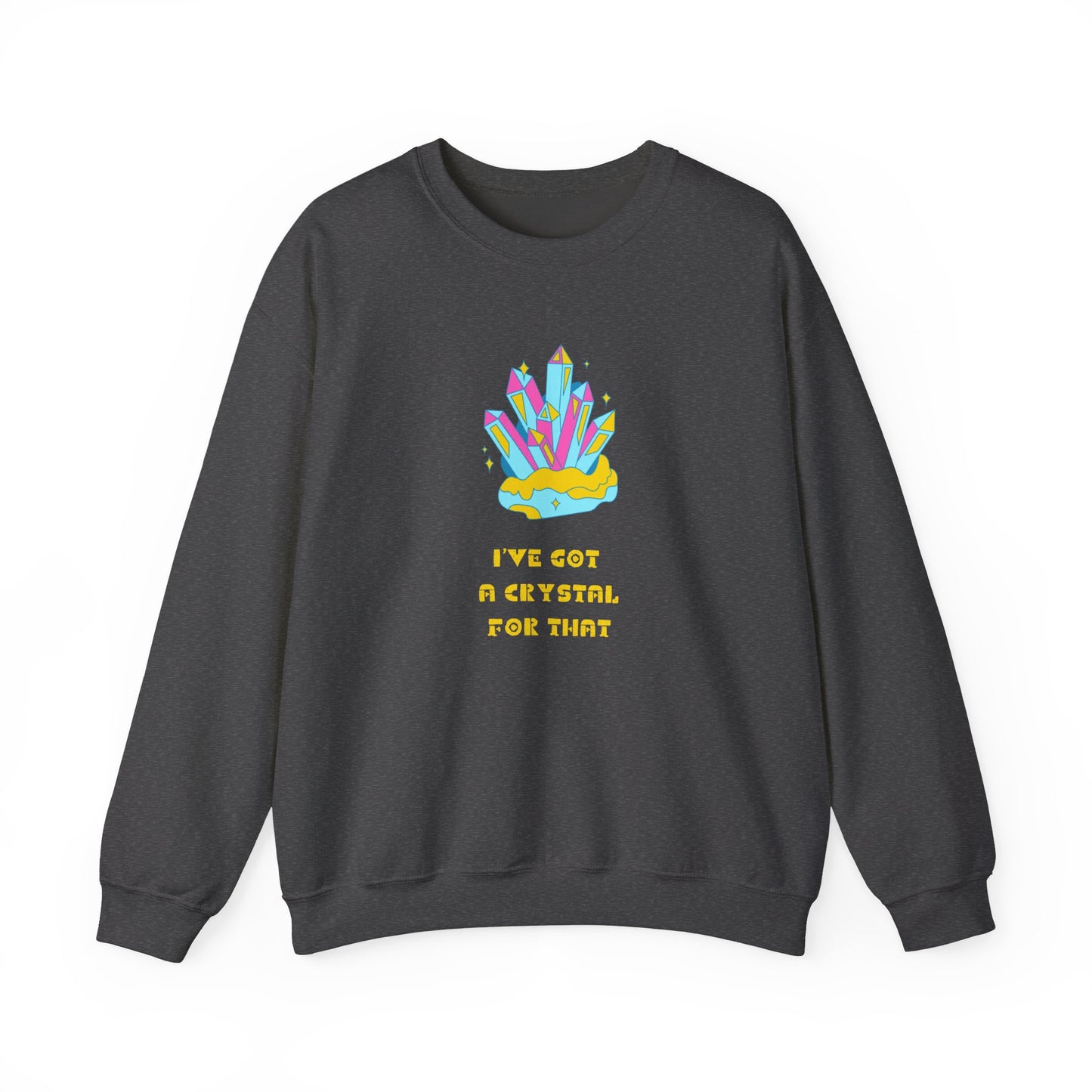 I’ve Got a Crystal for That Unisex Heavy Blend™ Crewneck Sweatshirt