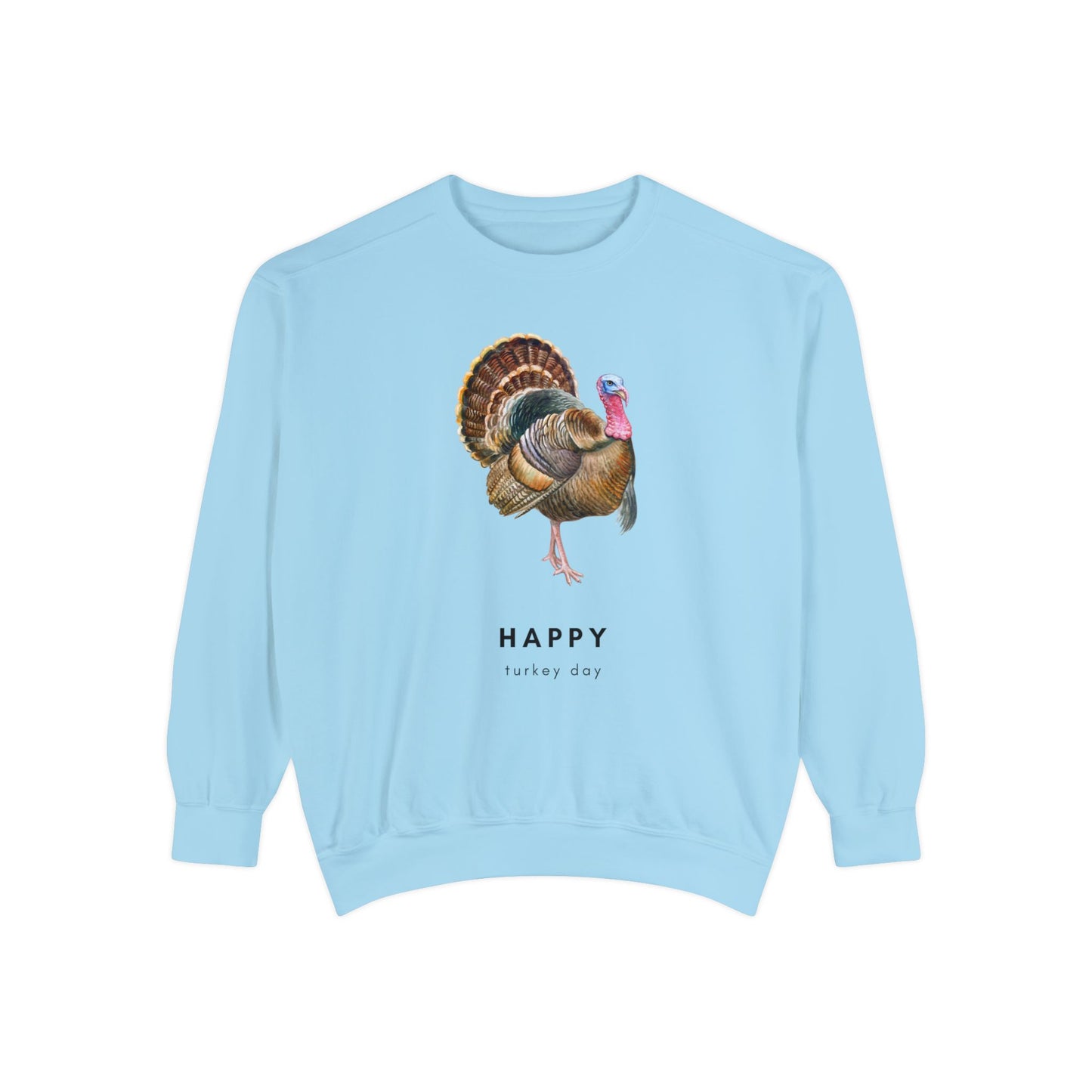 Happy Turkey Day Unisex Garment-Dyed Sweatshirt