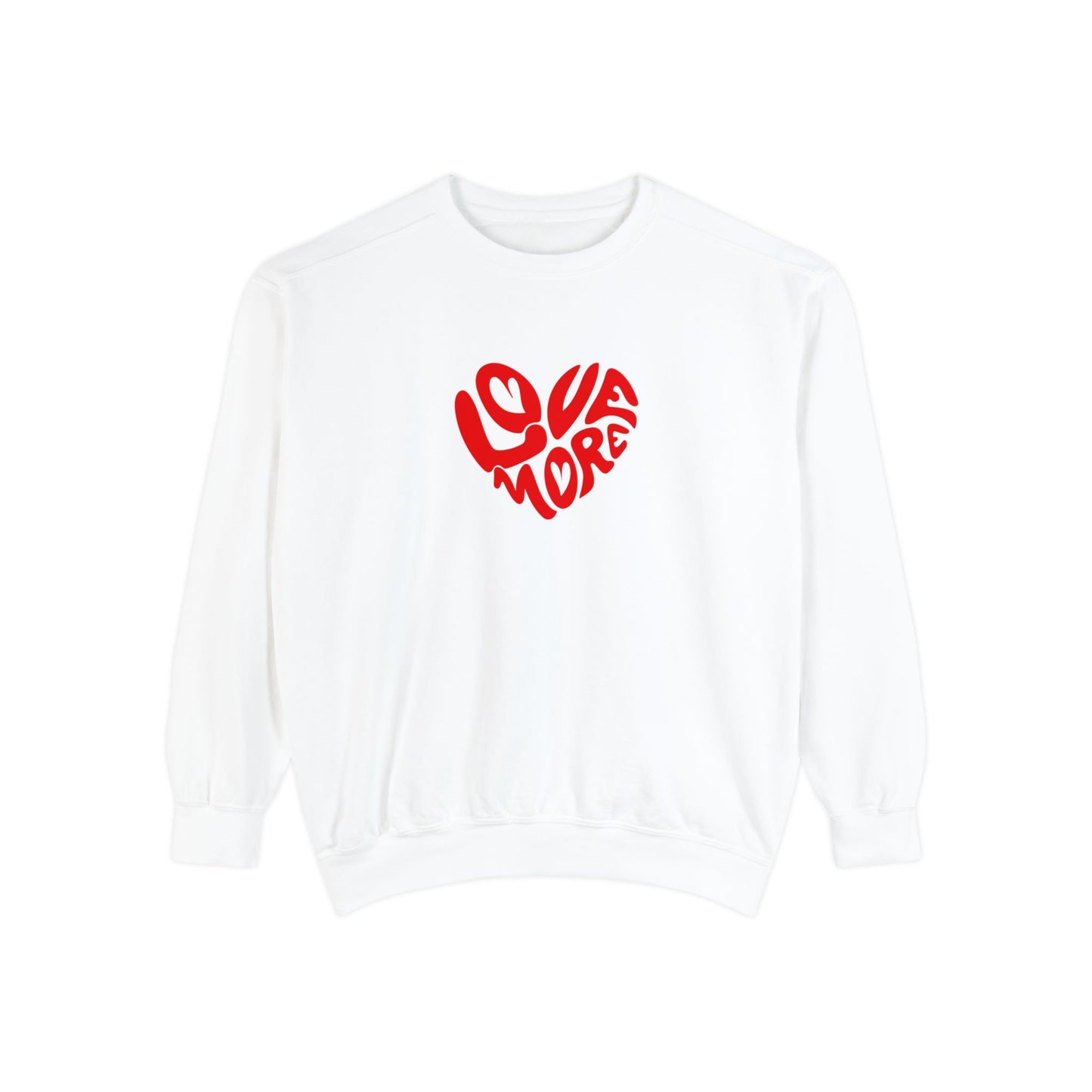 Love More Unisex Garment-Dyed Sweatshirt