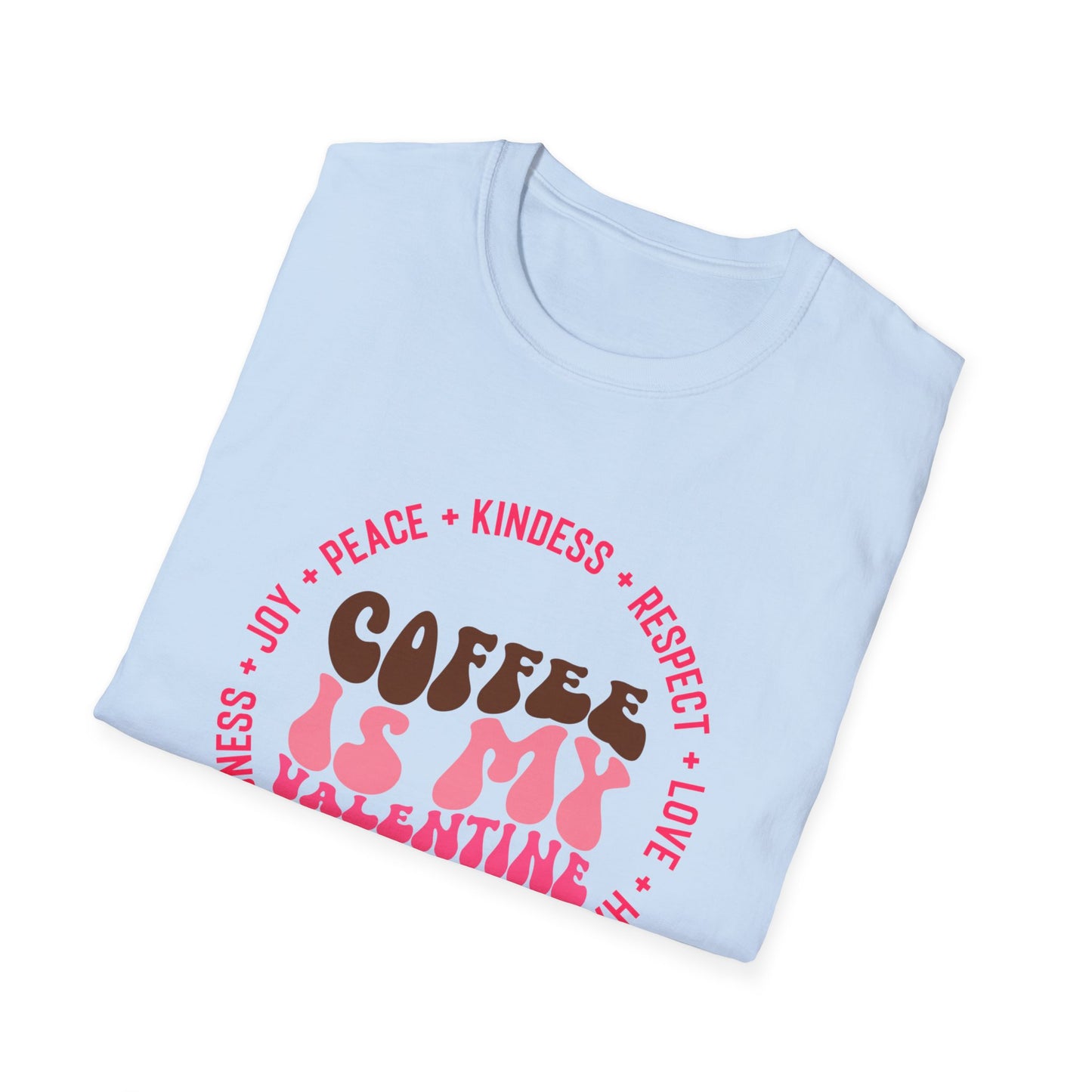 Coffee Is My Valentine Unisex Softstyle T-Shirt