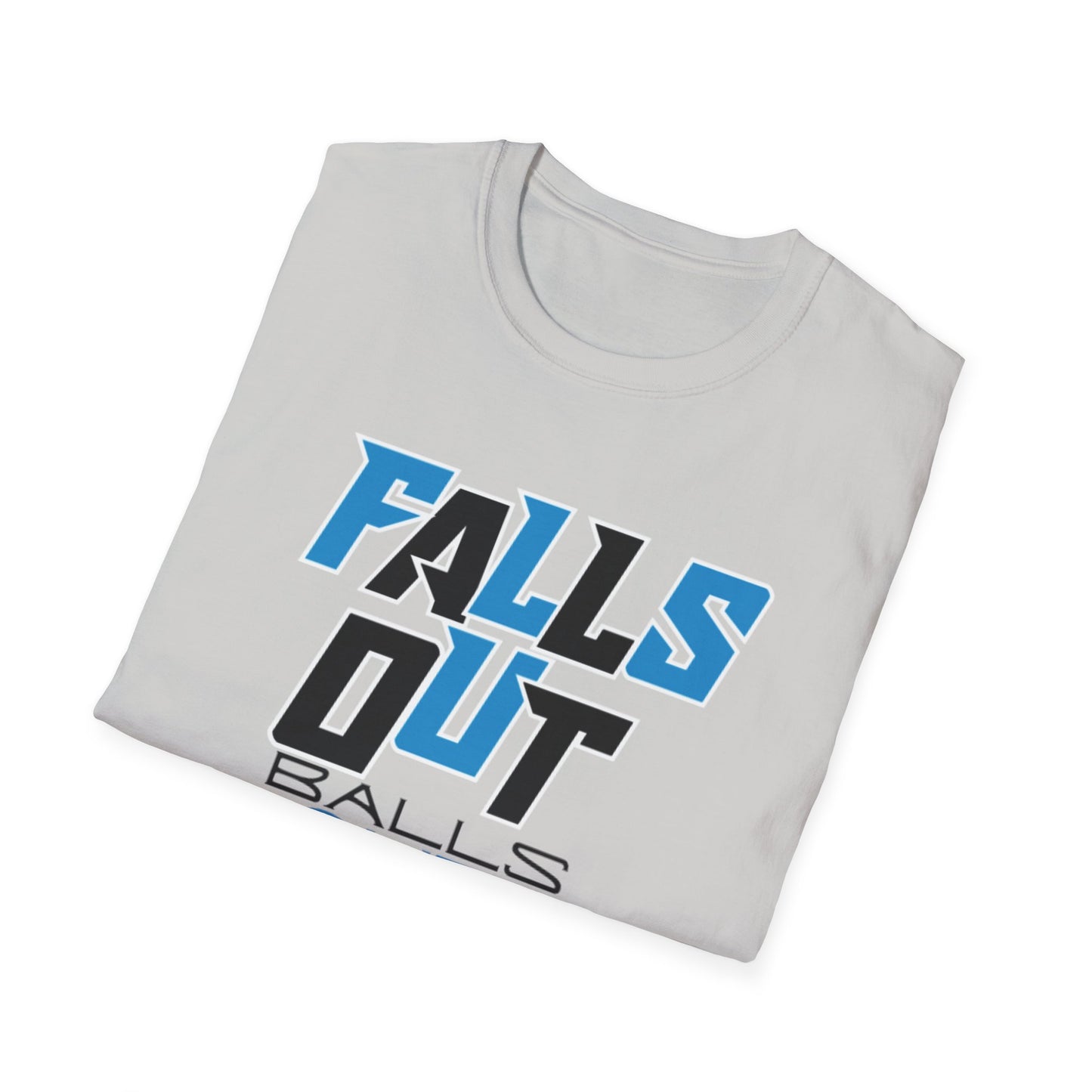 FALLS OUT BALLS OUT Unisex Softstyle T-Shirt