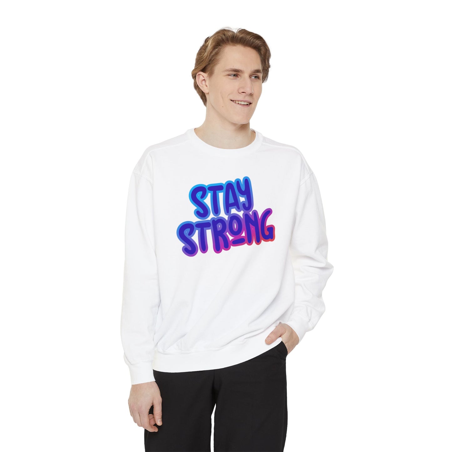 Stay Strong Unisex Garment-Dyed Sweatshirt