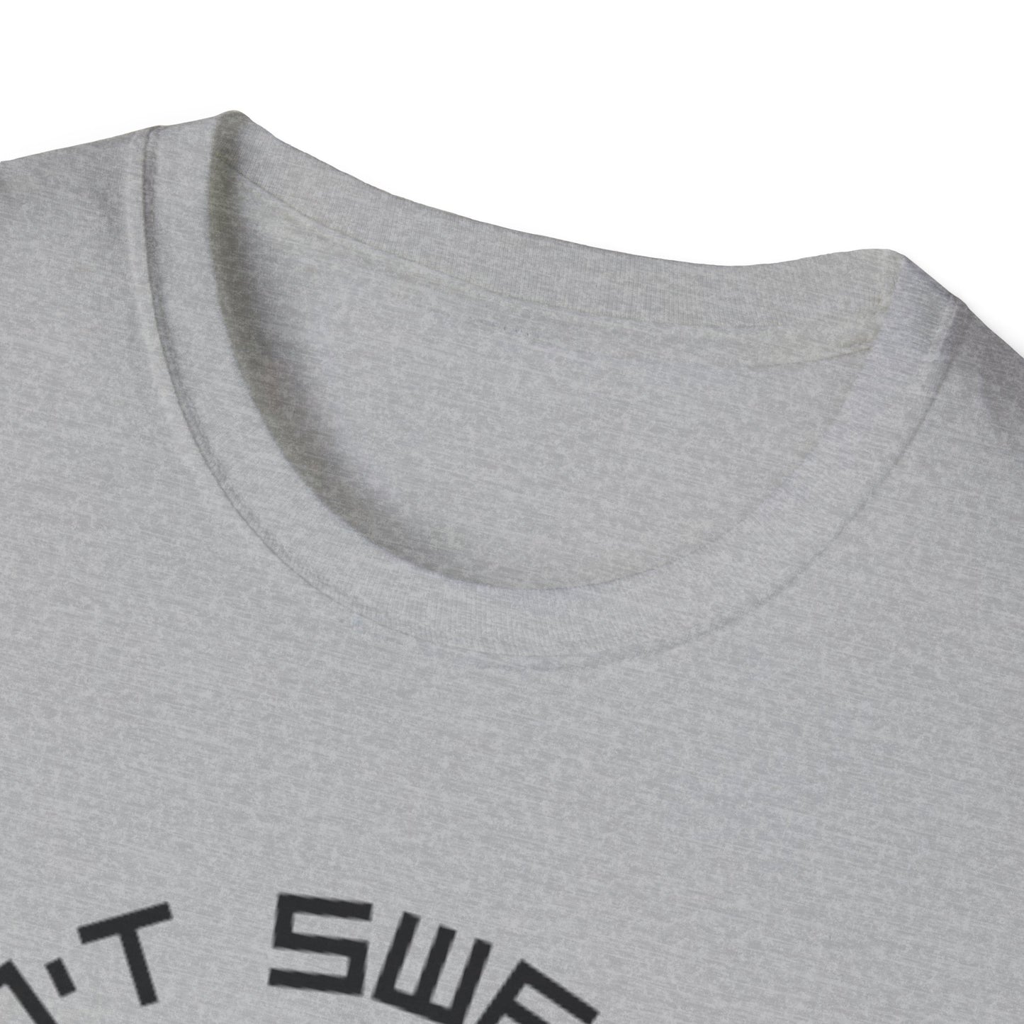 Don’t Sweat It Unisex Softstyle T-Shirt