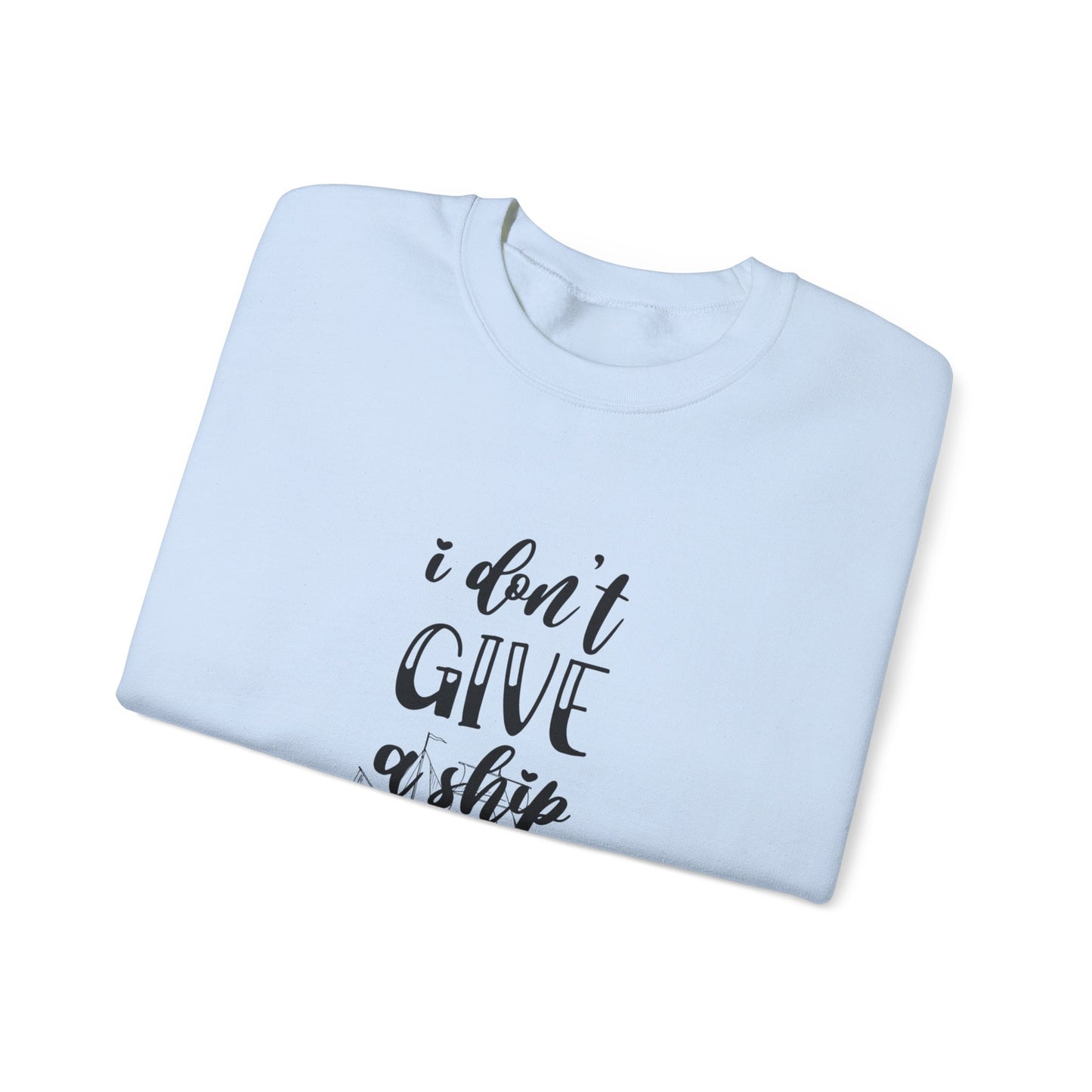 Don’t Give a Ship Unisex Heavy Blend™ Crewneck Sweatshirt